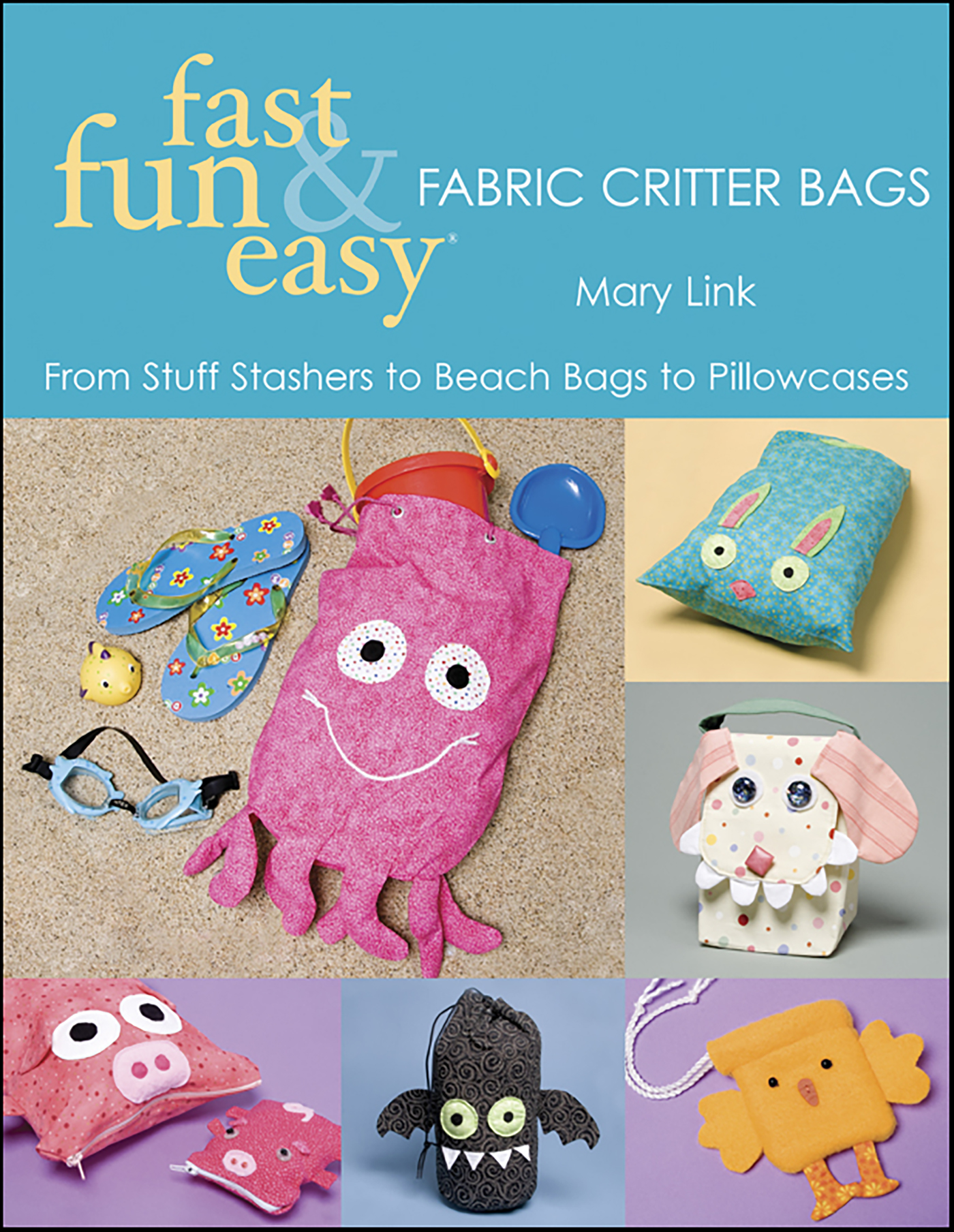 This image is the cover for the book Fast, Fun & Easy Fabric Critter Bags