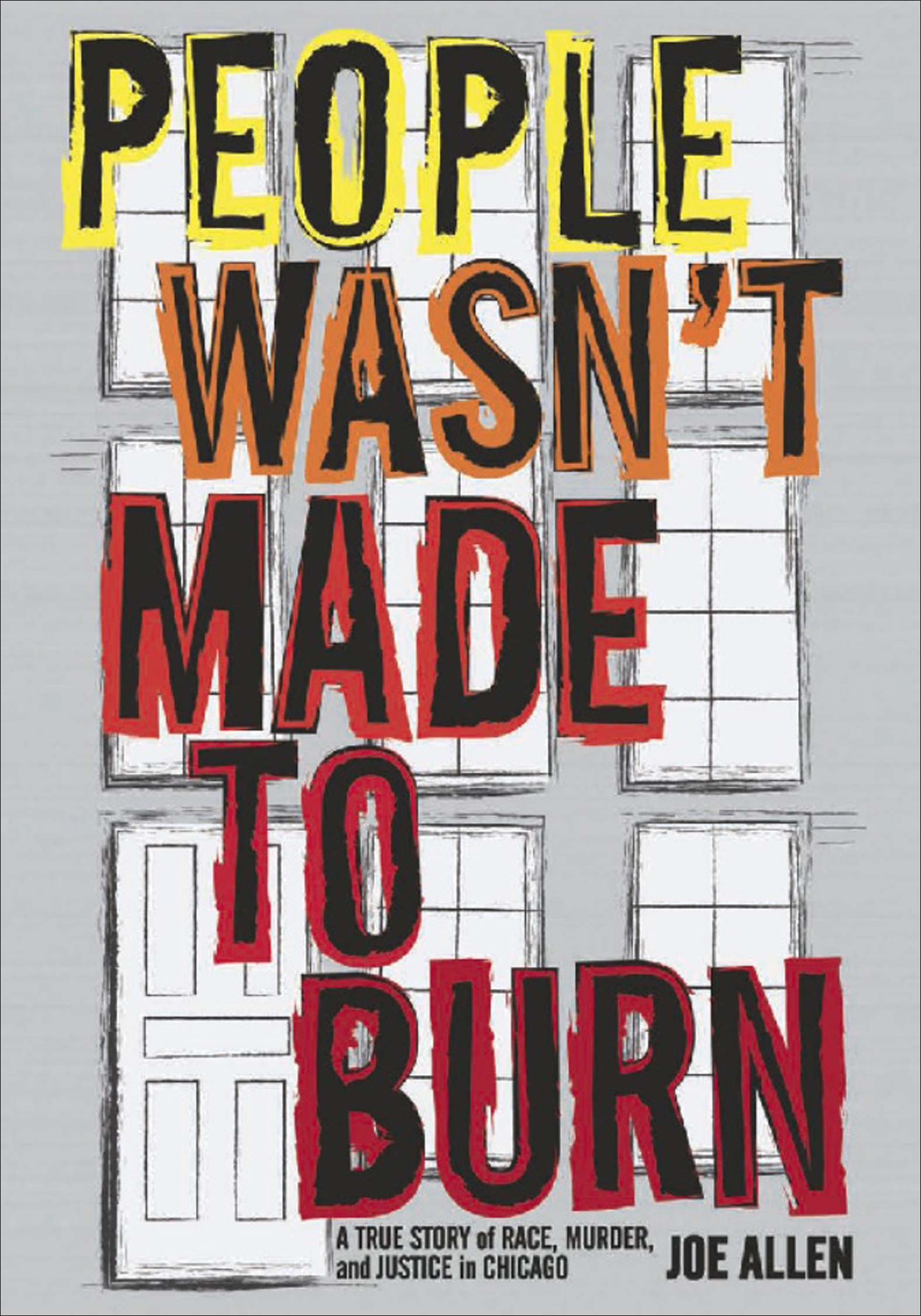 This image is the cover for the book People Wasn't Made to Burn