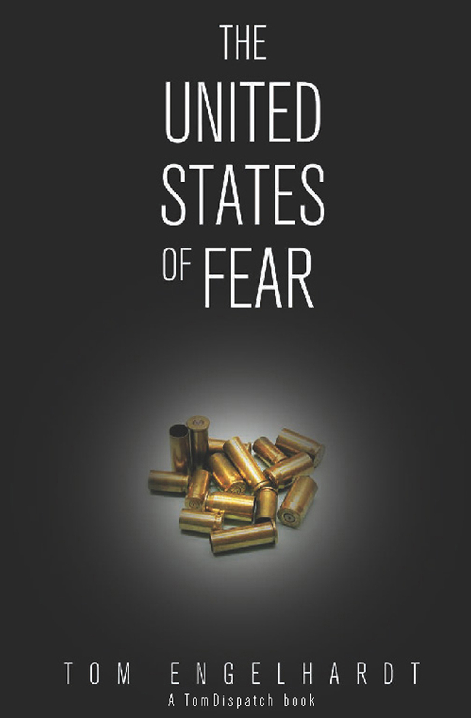 This image is the cover for the book United States of Fear, TomDispatch Books