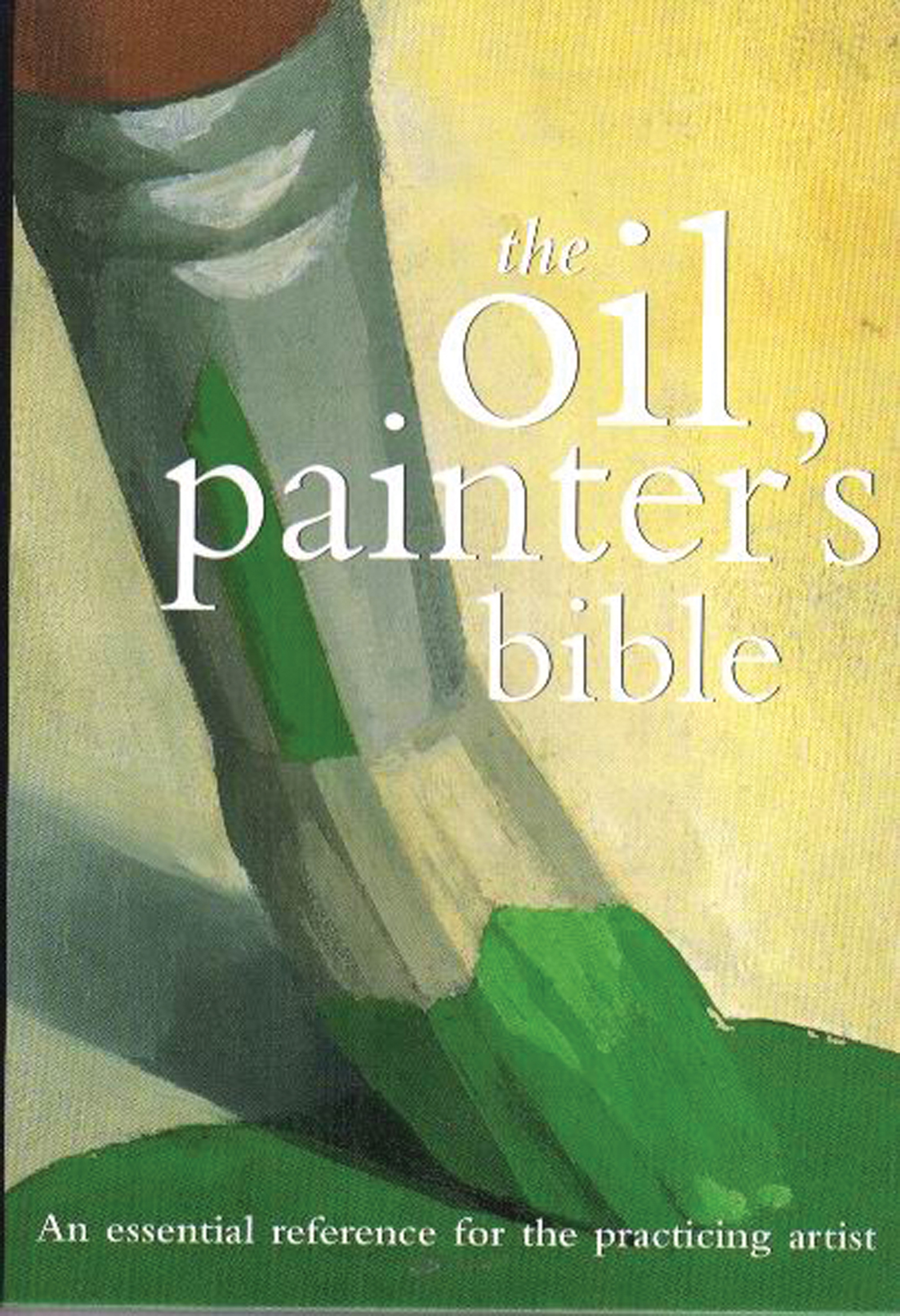 This image is the cover for the book Oil Painter's Bible