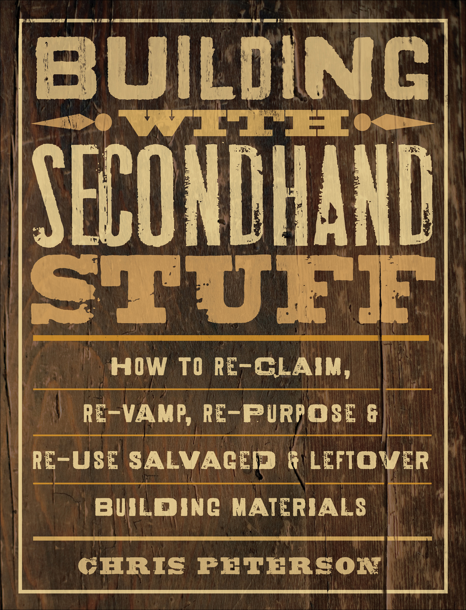 This image is the cover for the book Building with Secondhand Stuff
