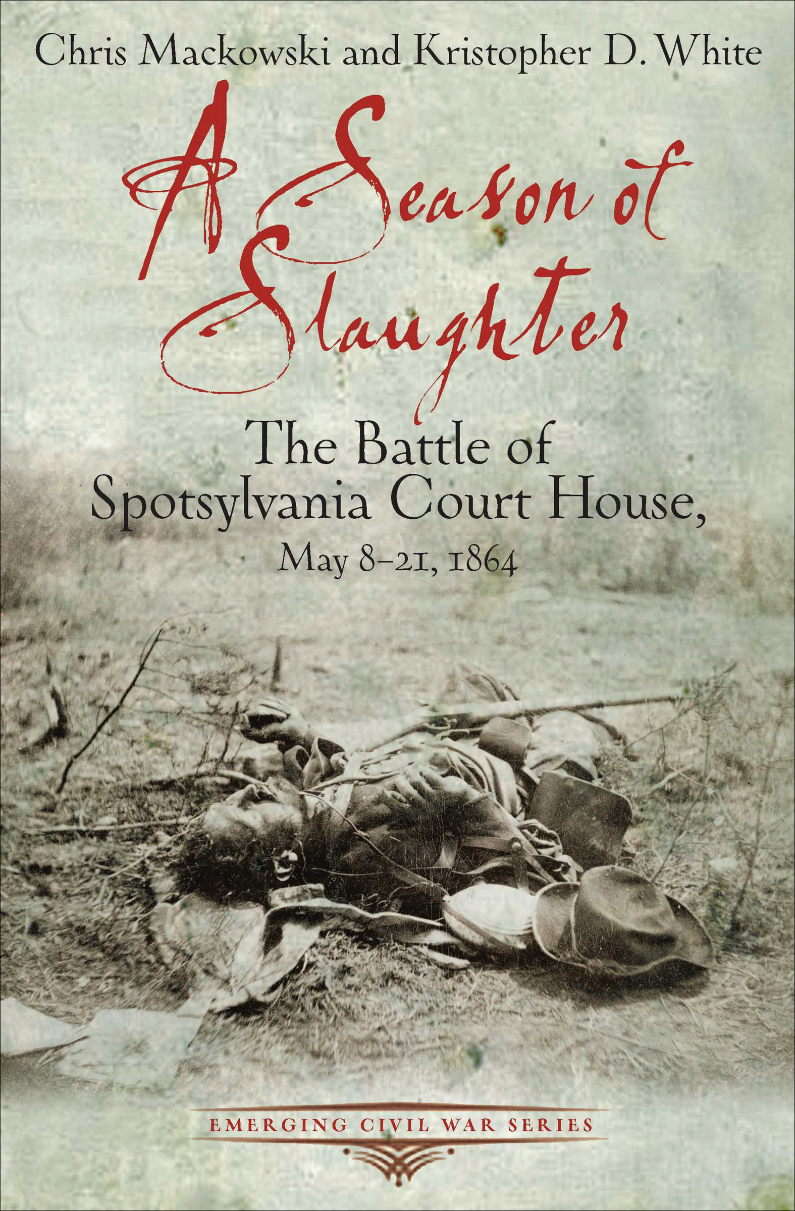 This image is the cover for the book Season of Slaughter, Emerging Civil War Series