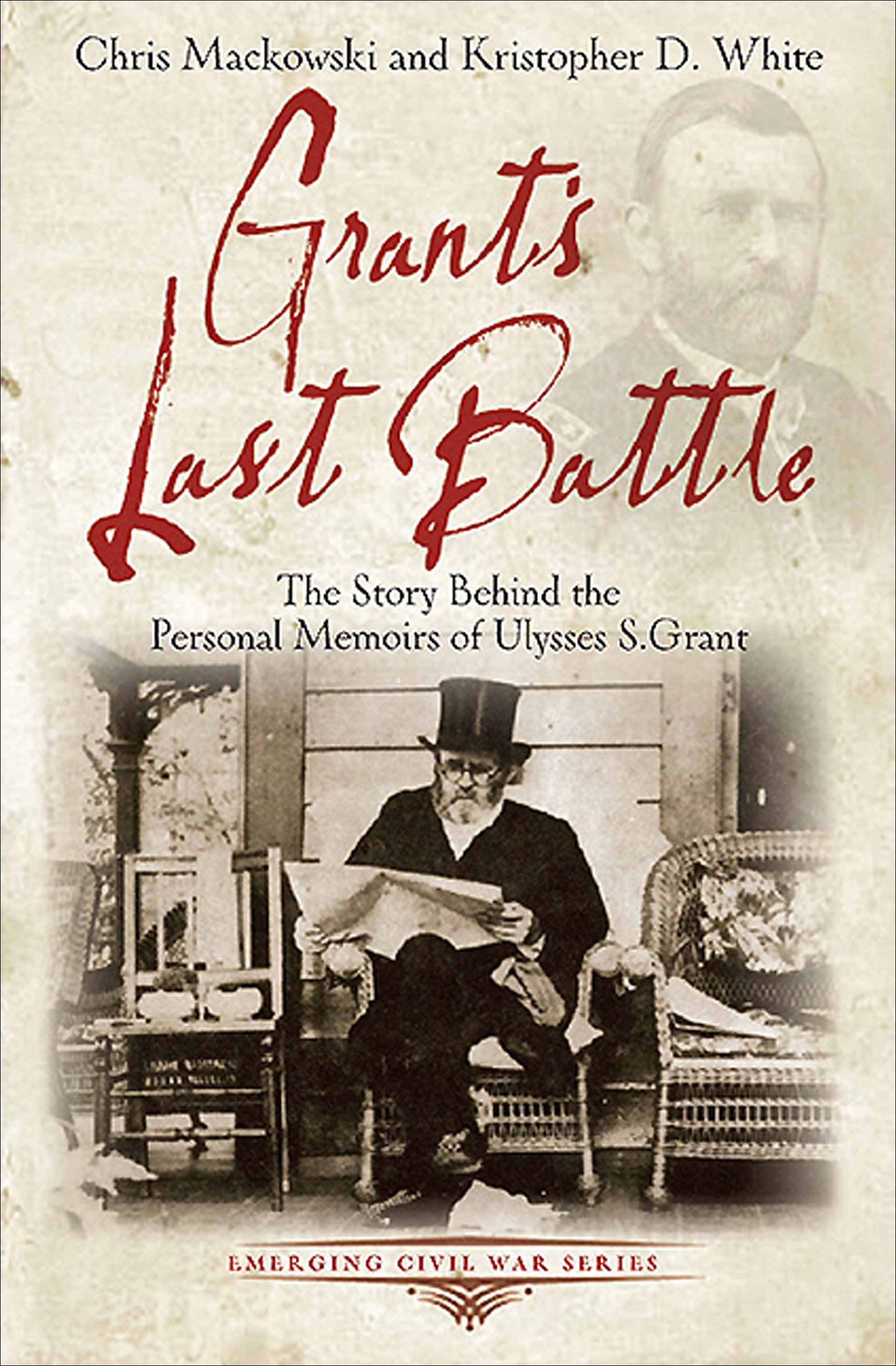 This image is the cover for the book Grant's Last Battle, Emerging Civil War Series