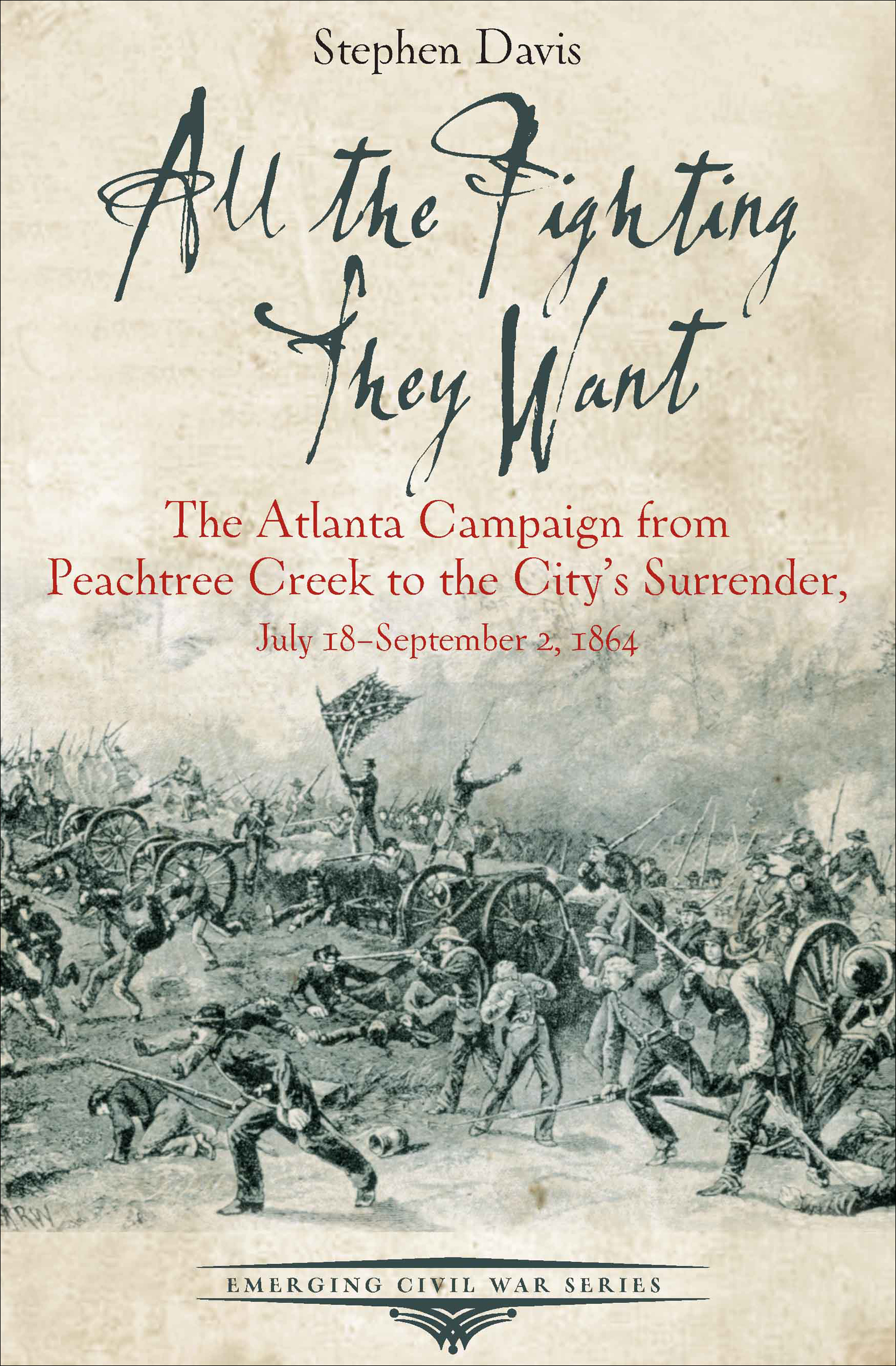 This image is the cover for the book All the Fighting They Want, Emerging Civil War Series