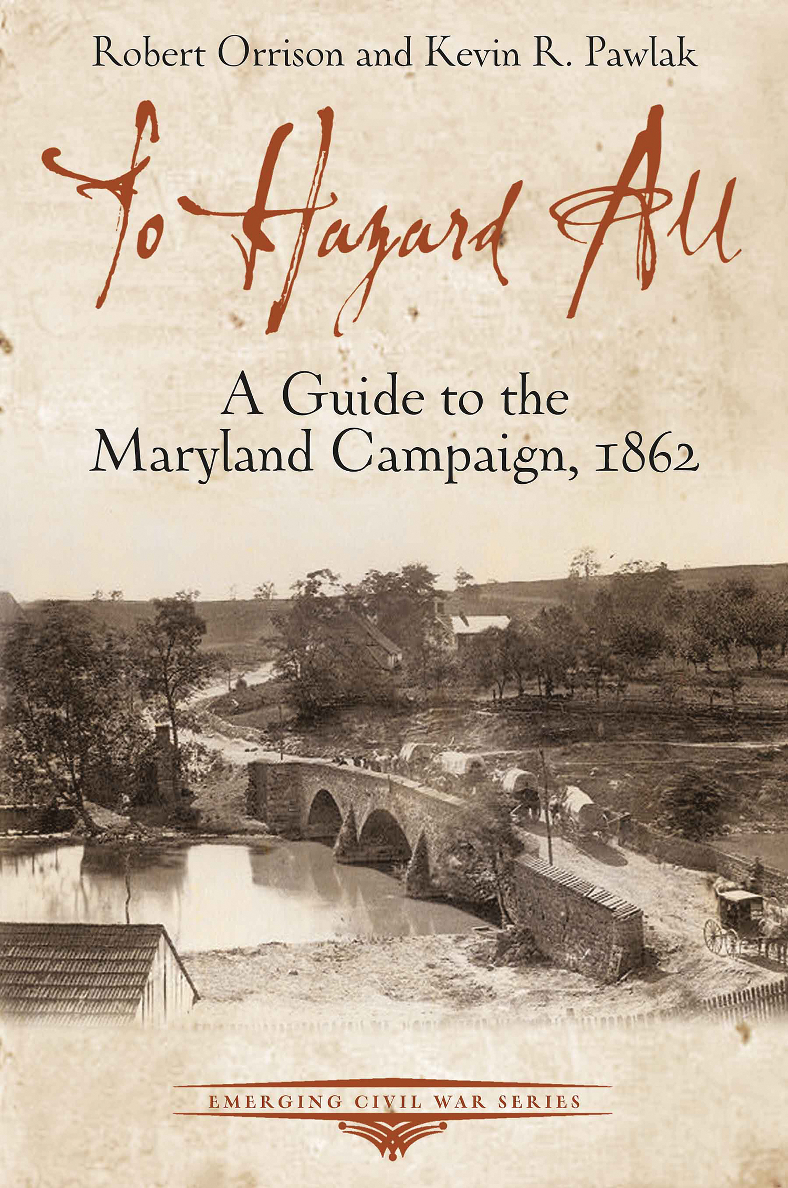 This image is the cover for the book To Hazard All, Emerging Civil War Series