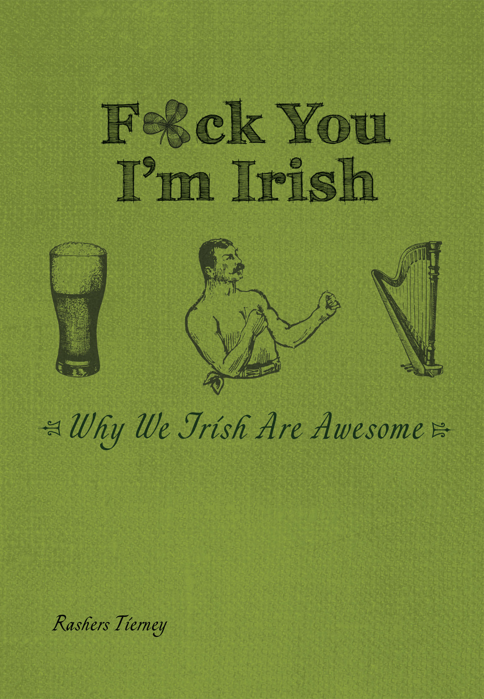 This image is the cover for the book F*ck You, I'm Irish