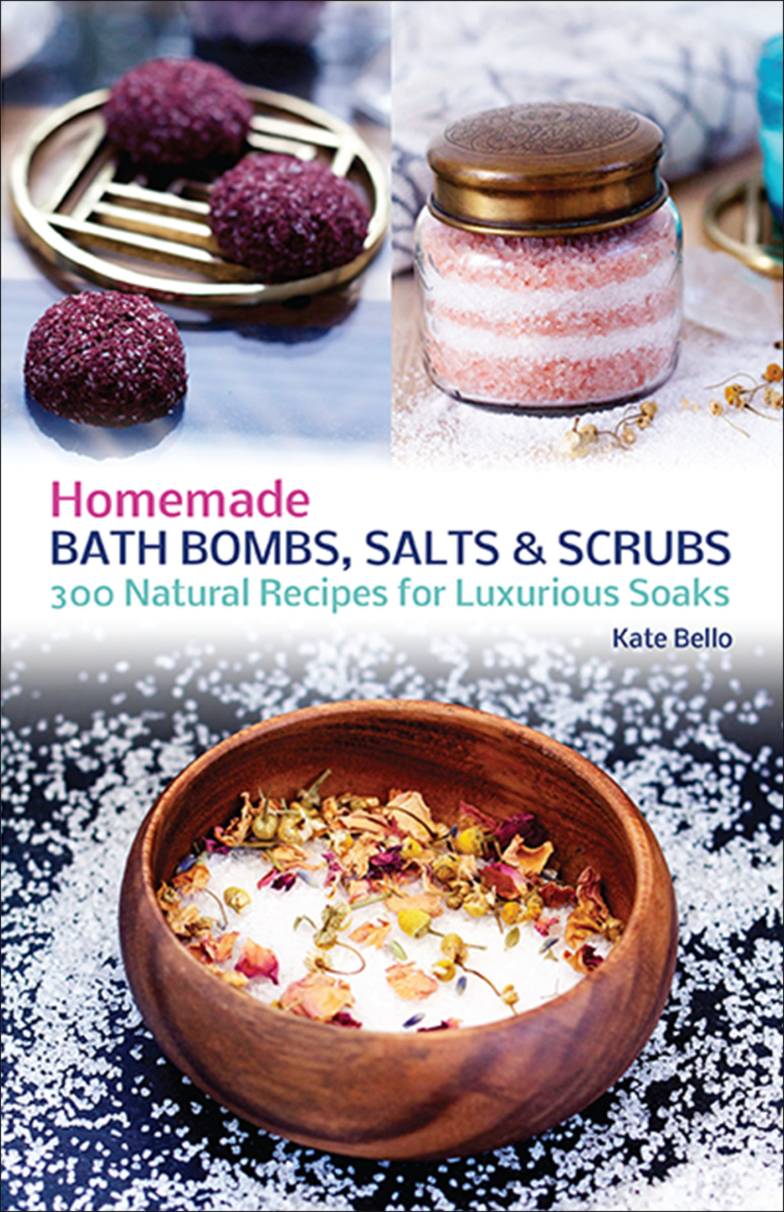 This image is the cover for the book Homemade Bath Bombs, Salts and Scrubs