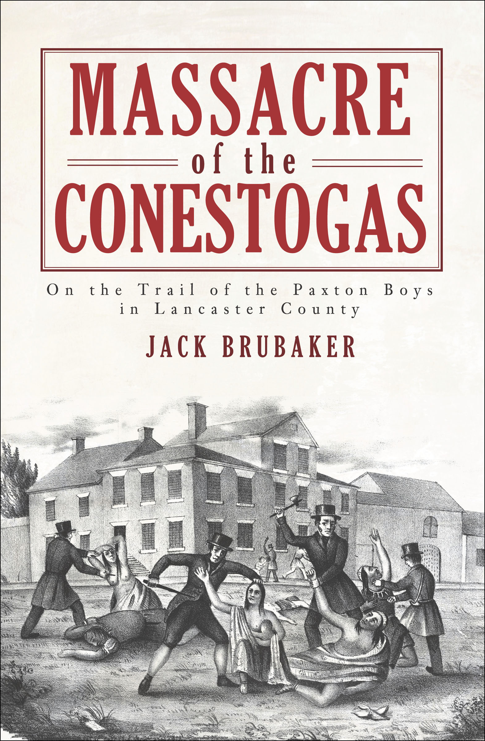 This image is the cover for the book Massacre of the Conestogas