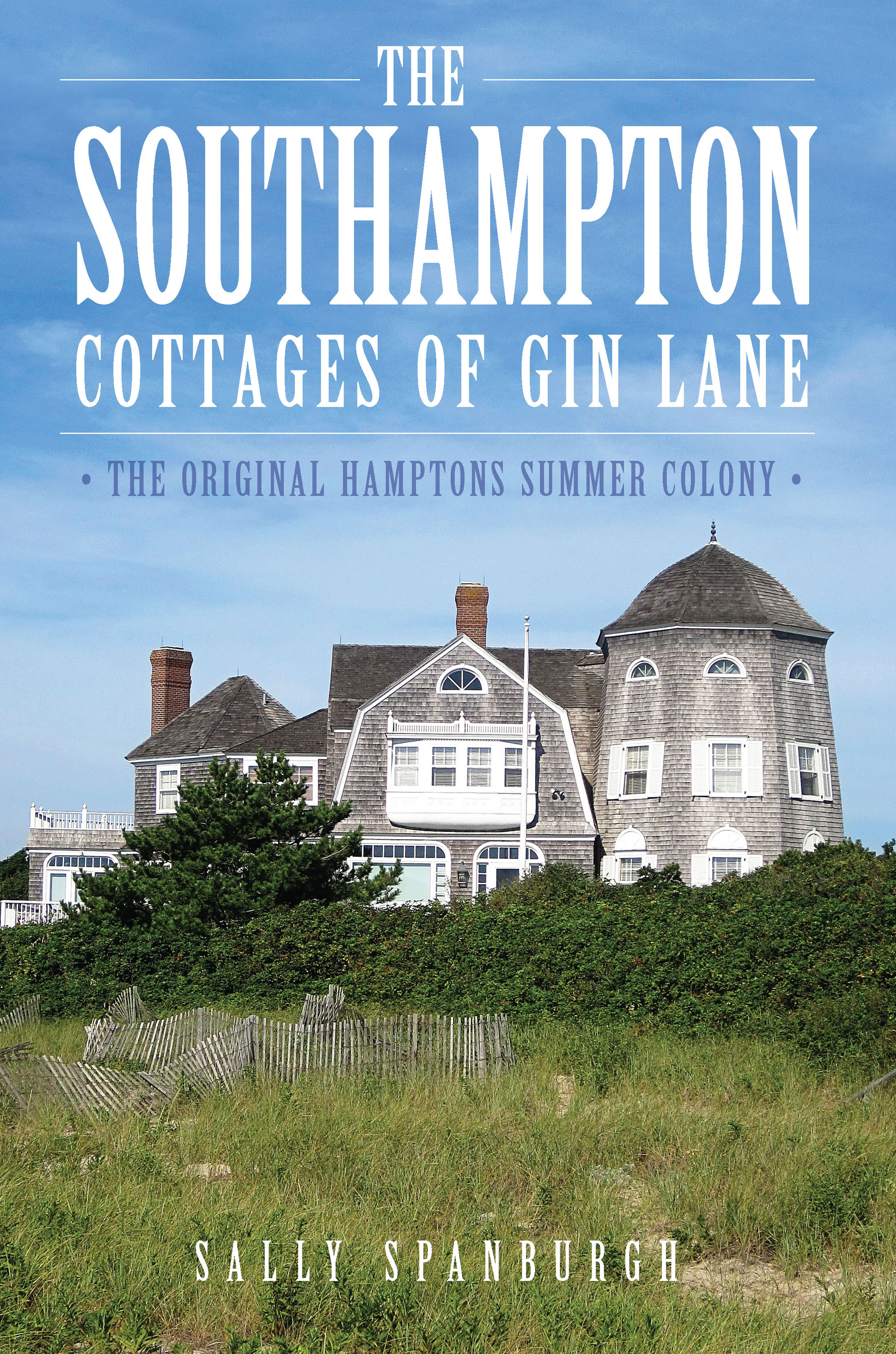 This image is the cover for the book Southampton Cottages of Gin Lane: The Original Hamptons Summer Colony