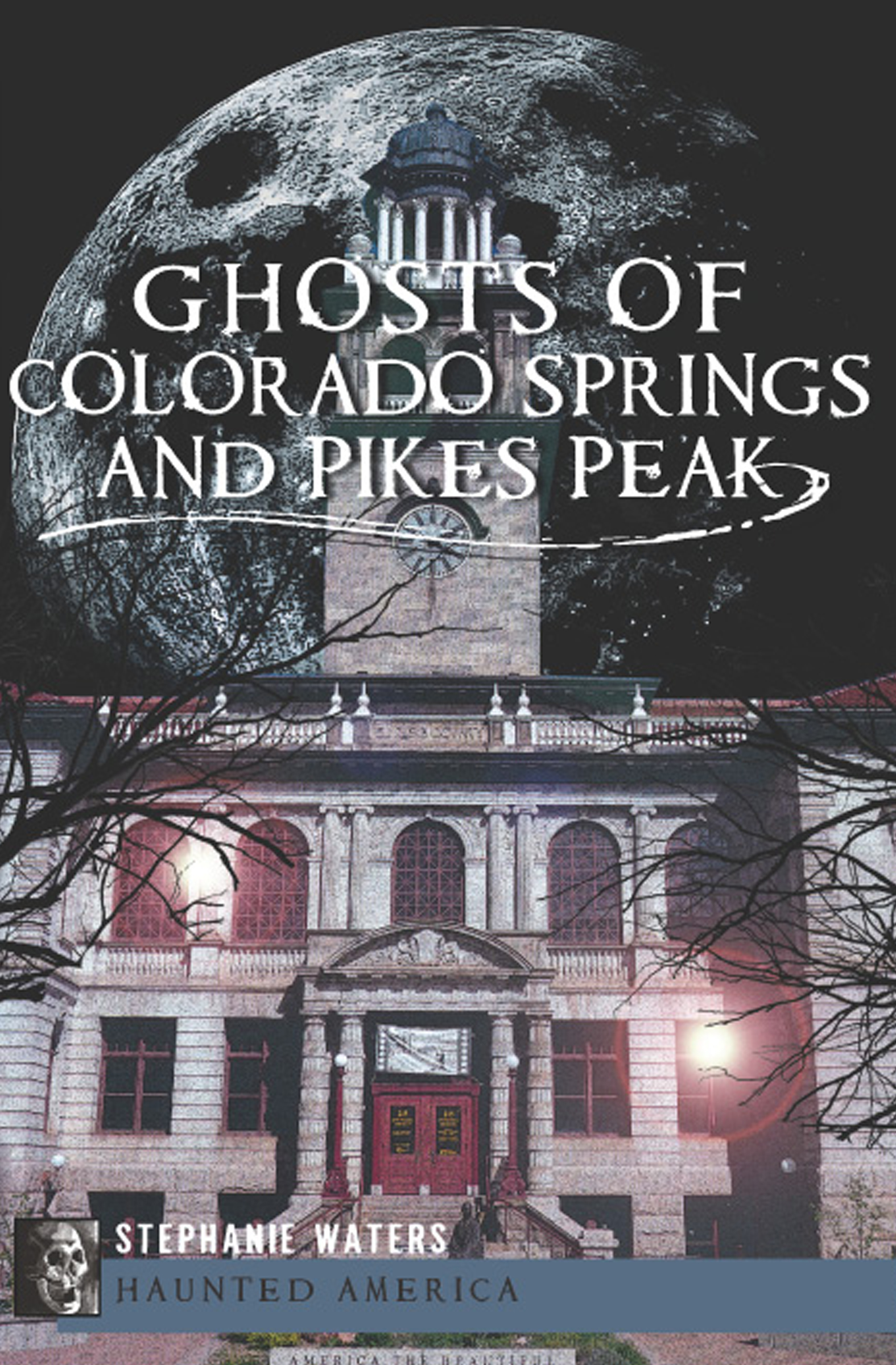 This image is the cover for the book Ghosts of Colorado Springs and Pikes Peak, Haunted America