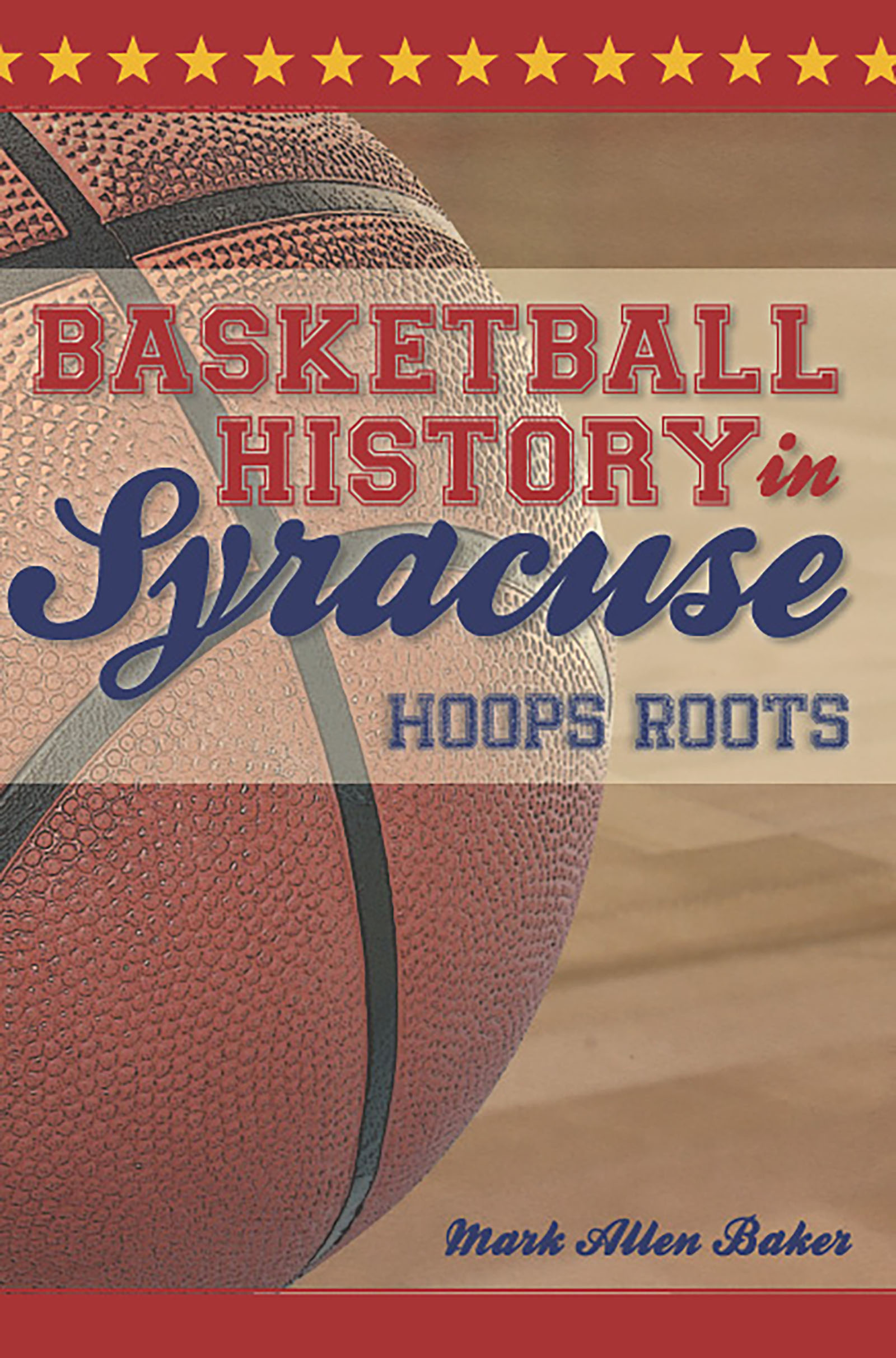 This image is the cover for the book Basketball History in Syracuse, Sports