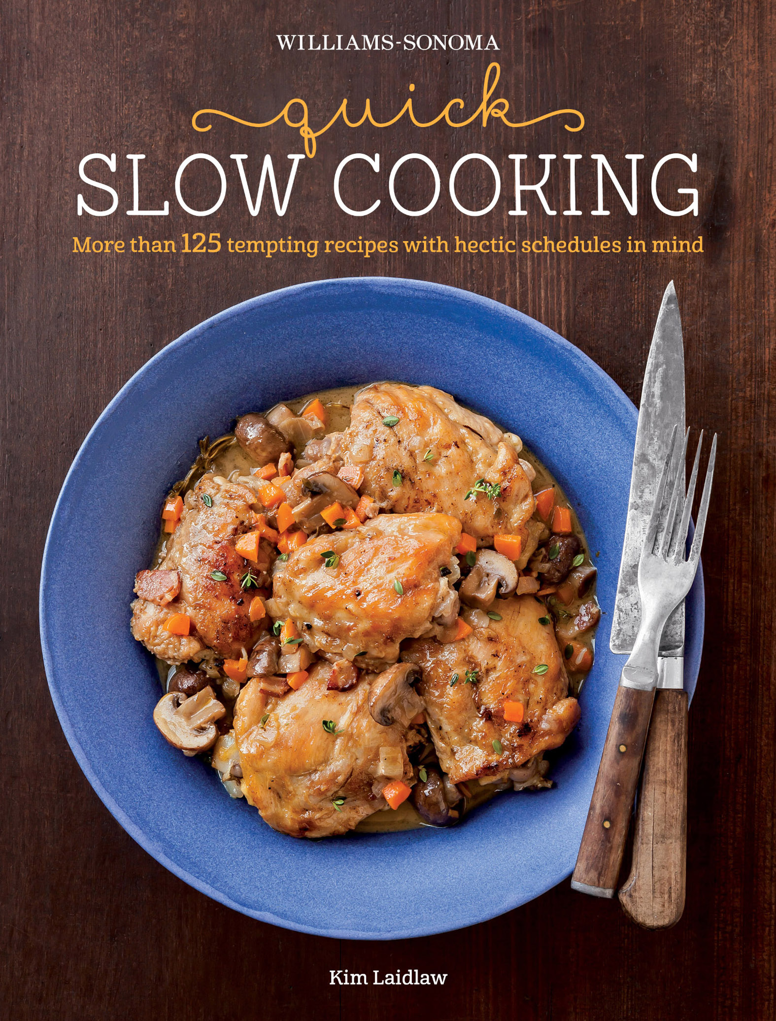 This image is the cover for the book Quick Slow Cooking, Williams-Sonoma