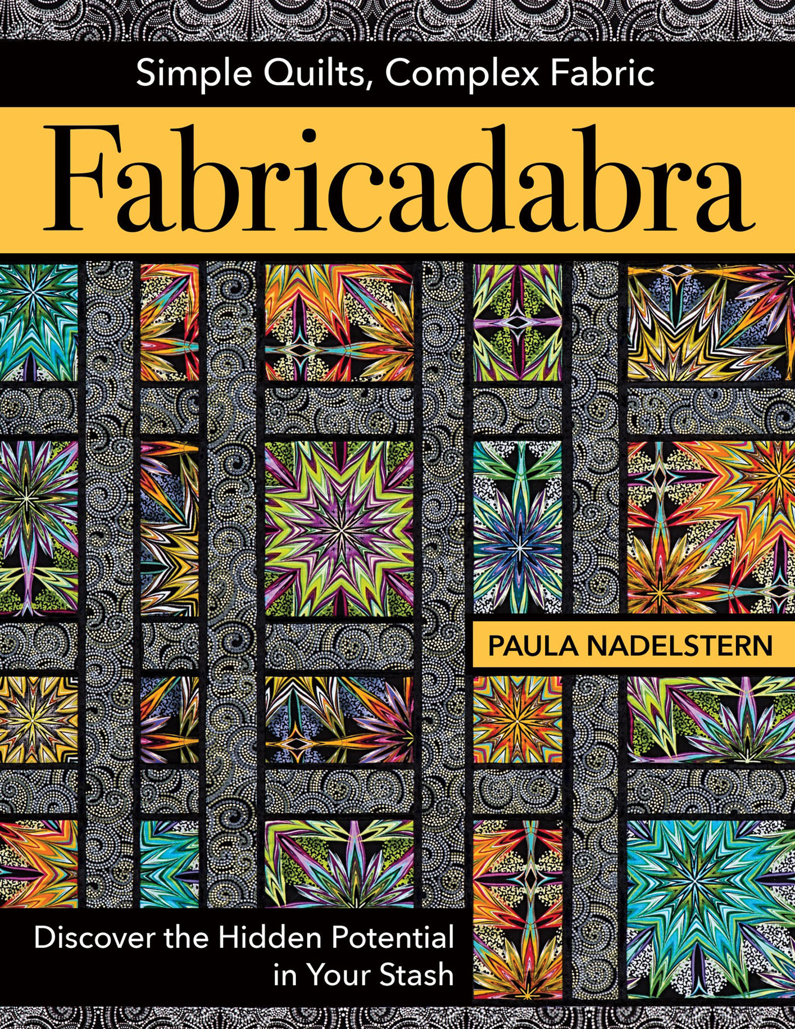 This image is the cover for the book Fabricadabra: Simple Quilts, Complex Fabrics
