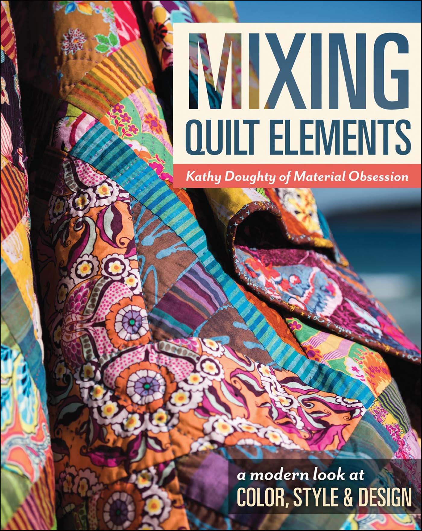 This image is the cover for the book Mixing Quilt Elements