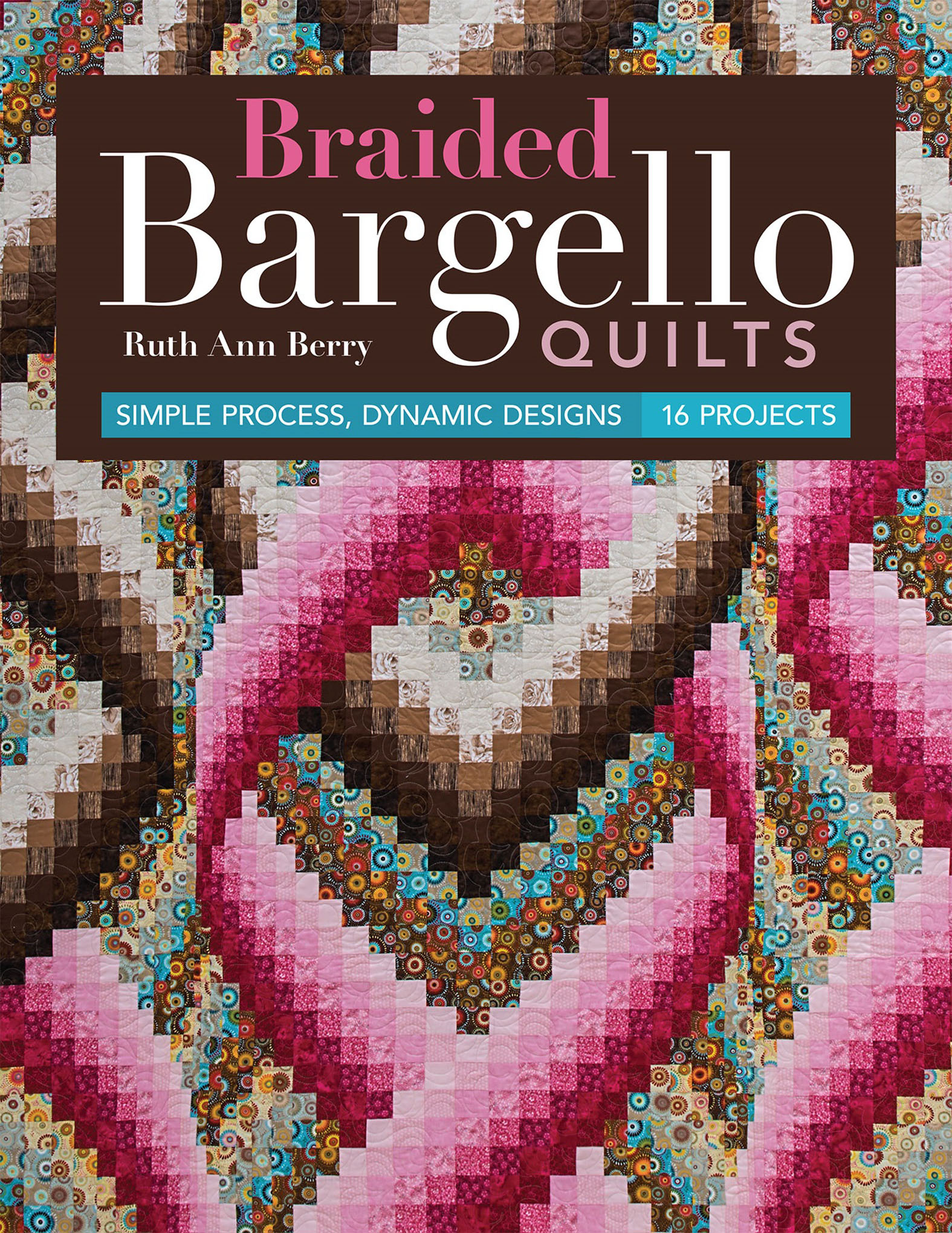 This image is the cover for the book Braided Bargello Quilts