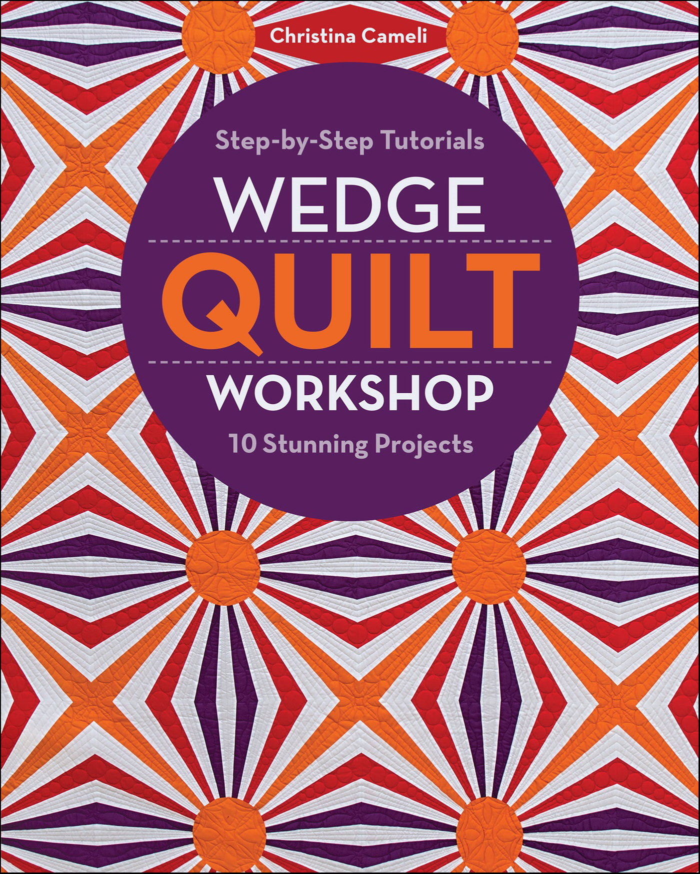 This image is the cover for the book Wedge Quilt Workshop
