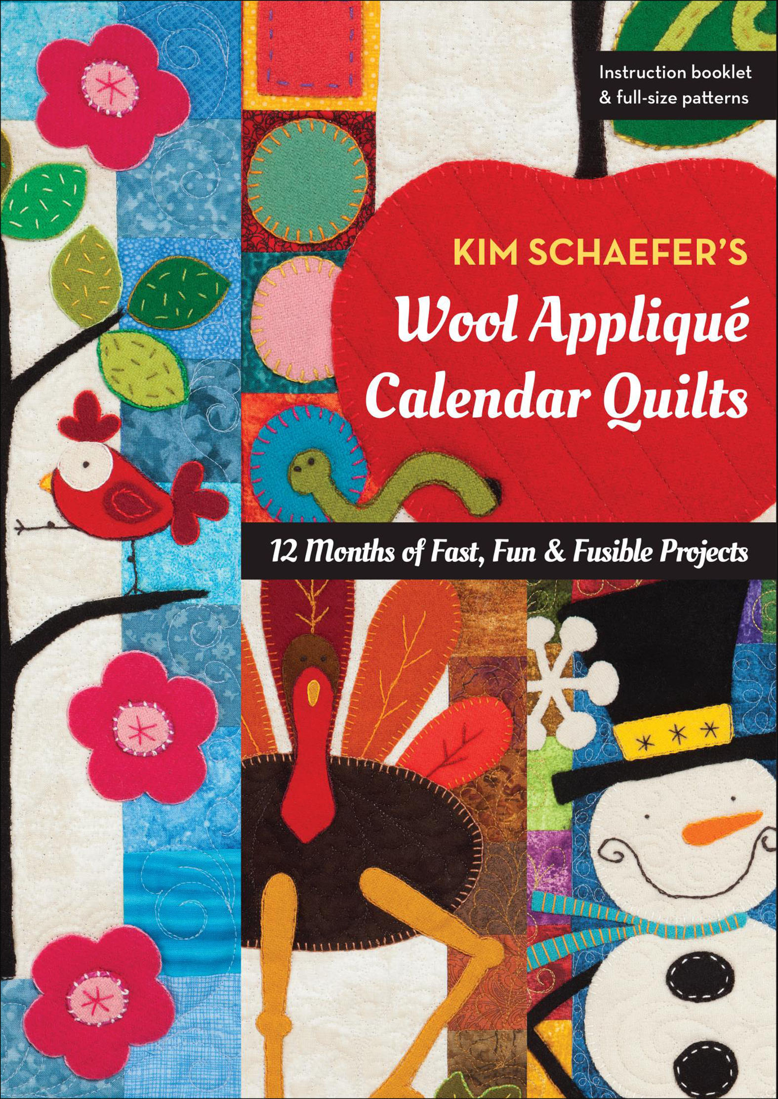 This image is the cover for the book Kim Schaefer's Wool Appliqué Calendar Quilts