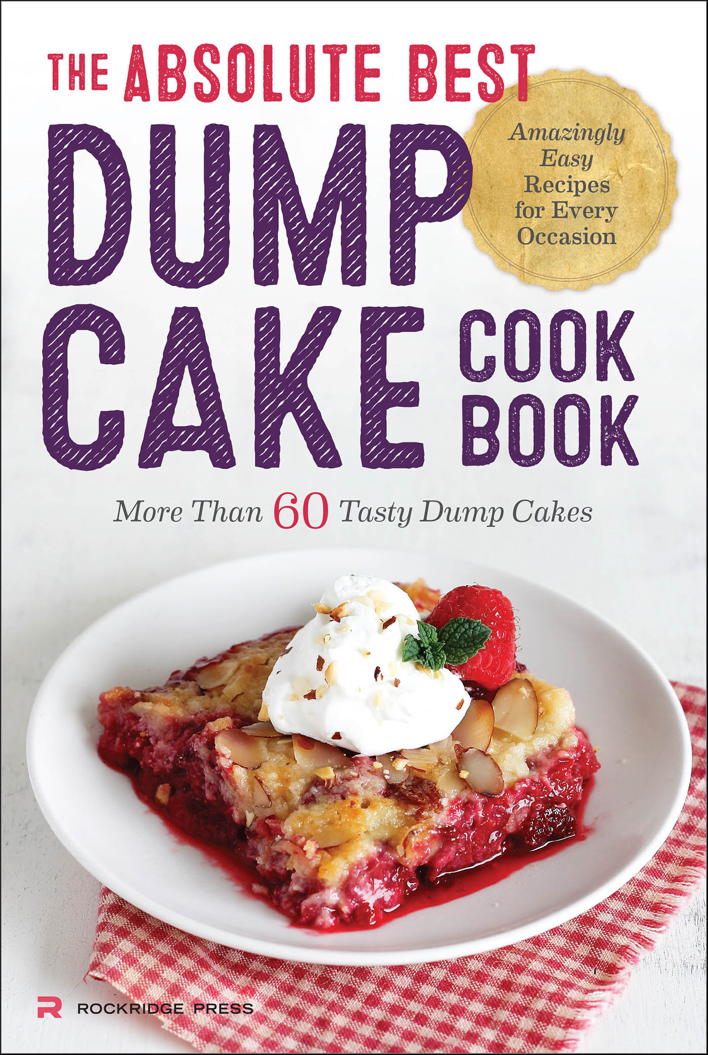 This image is the cover for the book Absolute Best Dump Cake Cookbook