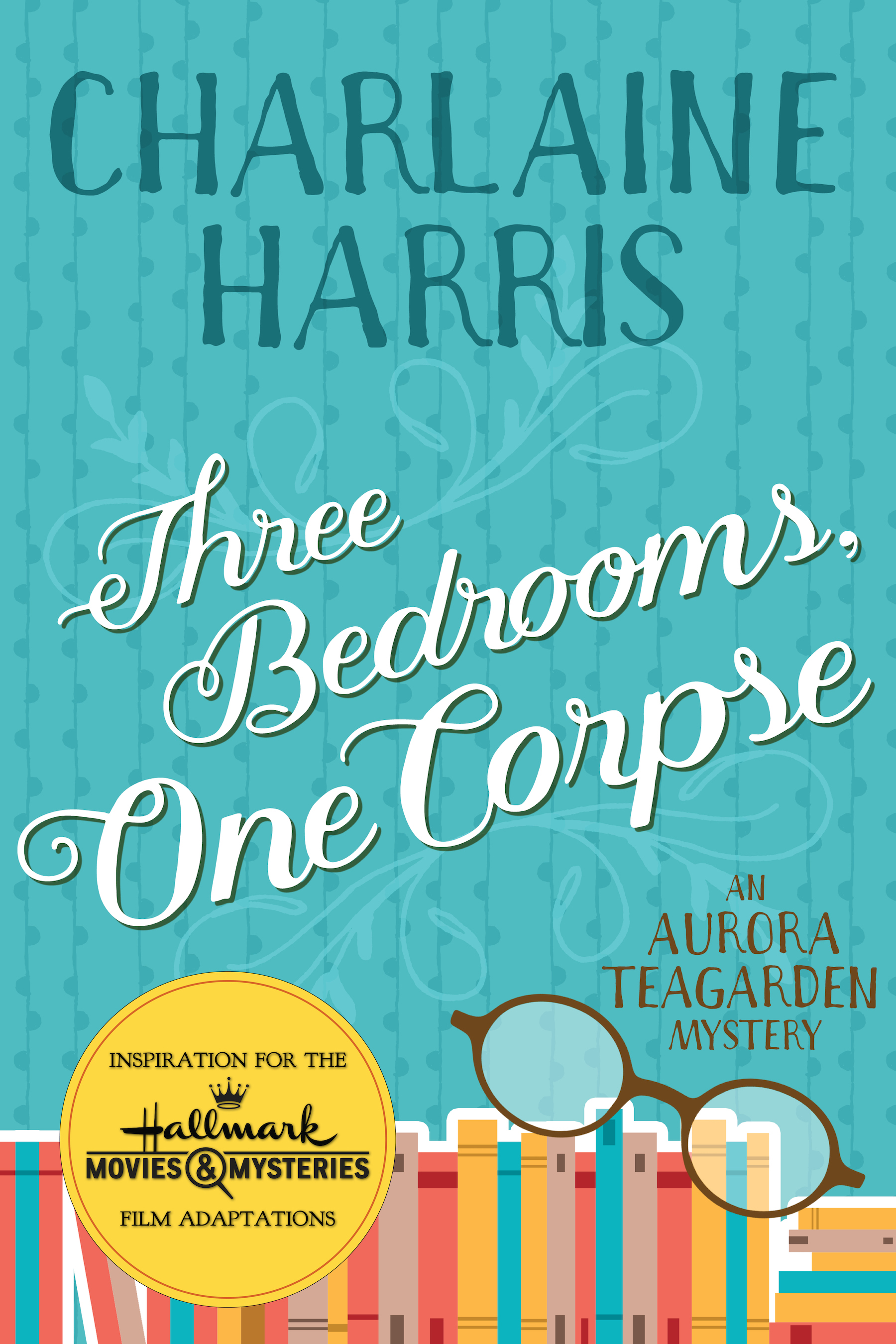 This image is the cover for the book Three Bedrooms, One Corpse, Aurora Teagarden