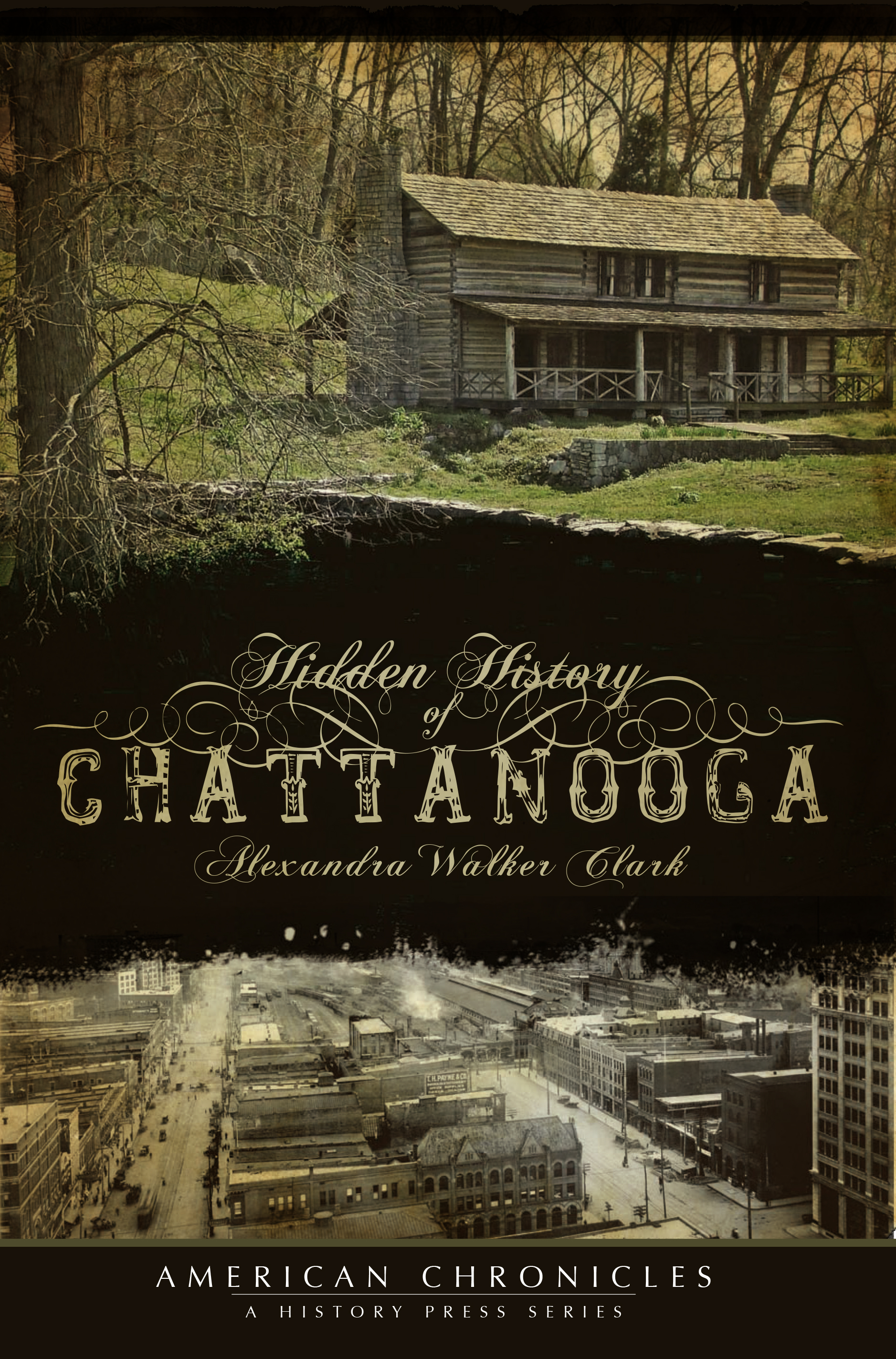 This image is the cover for the book Hidden History of Chattanooga, Hidden History