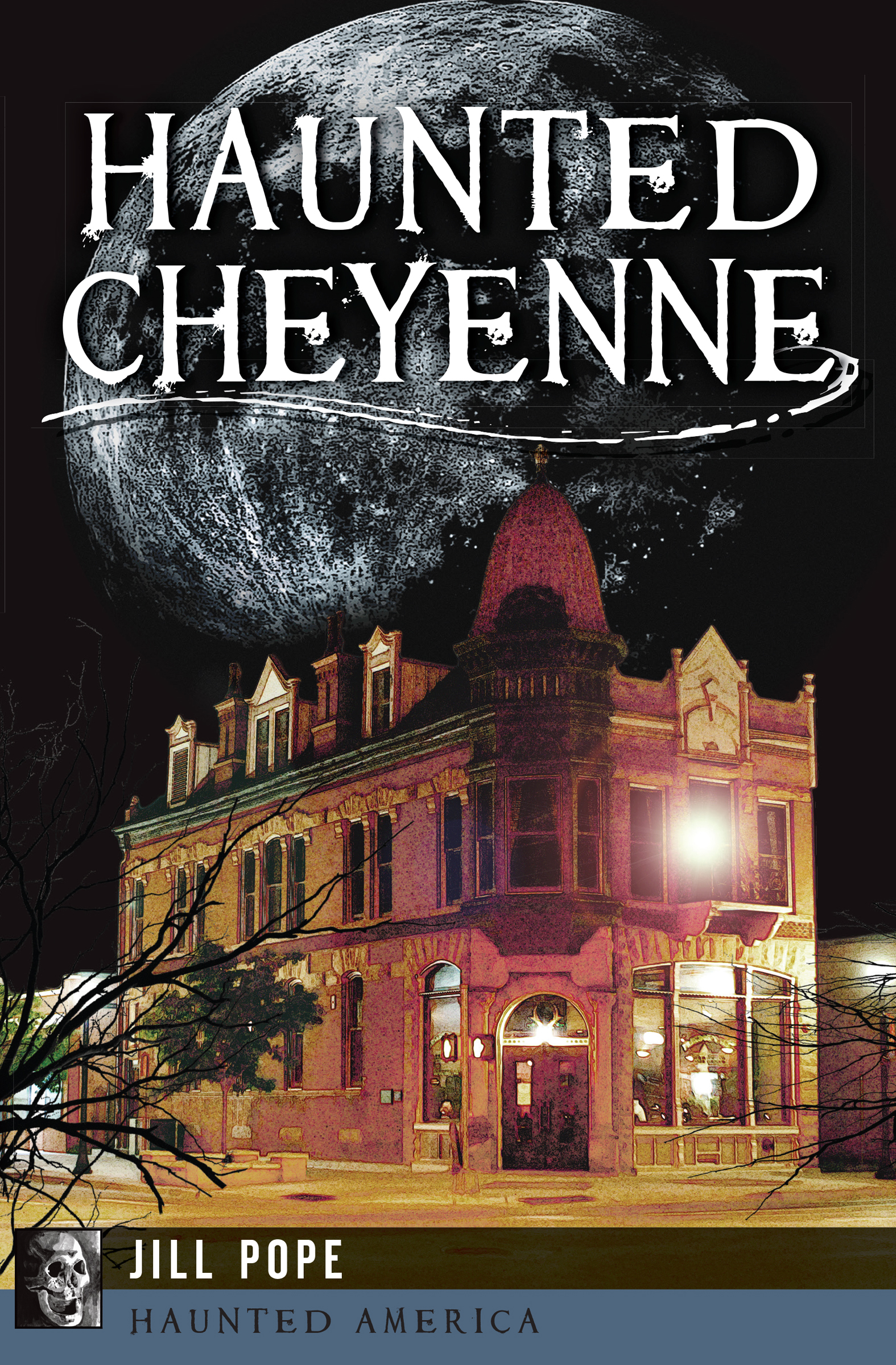 This image is the cover for the book Haunted Cheyenne, Haunted America