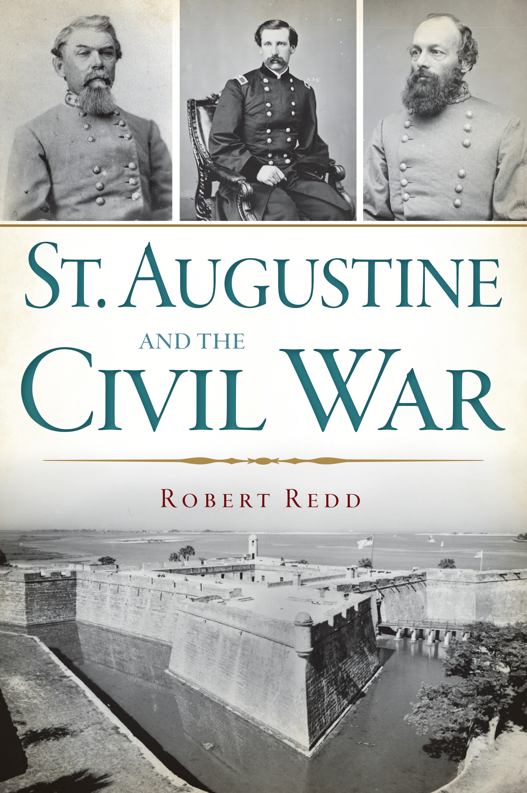 This image is the cover for the book St. Augustine and the Civil War, Civil War Series