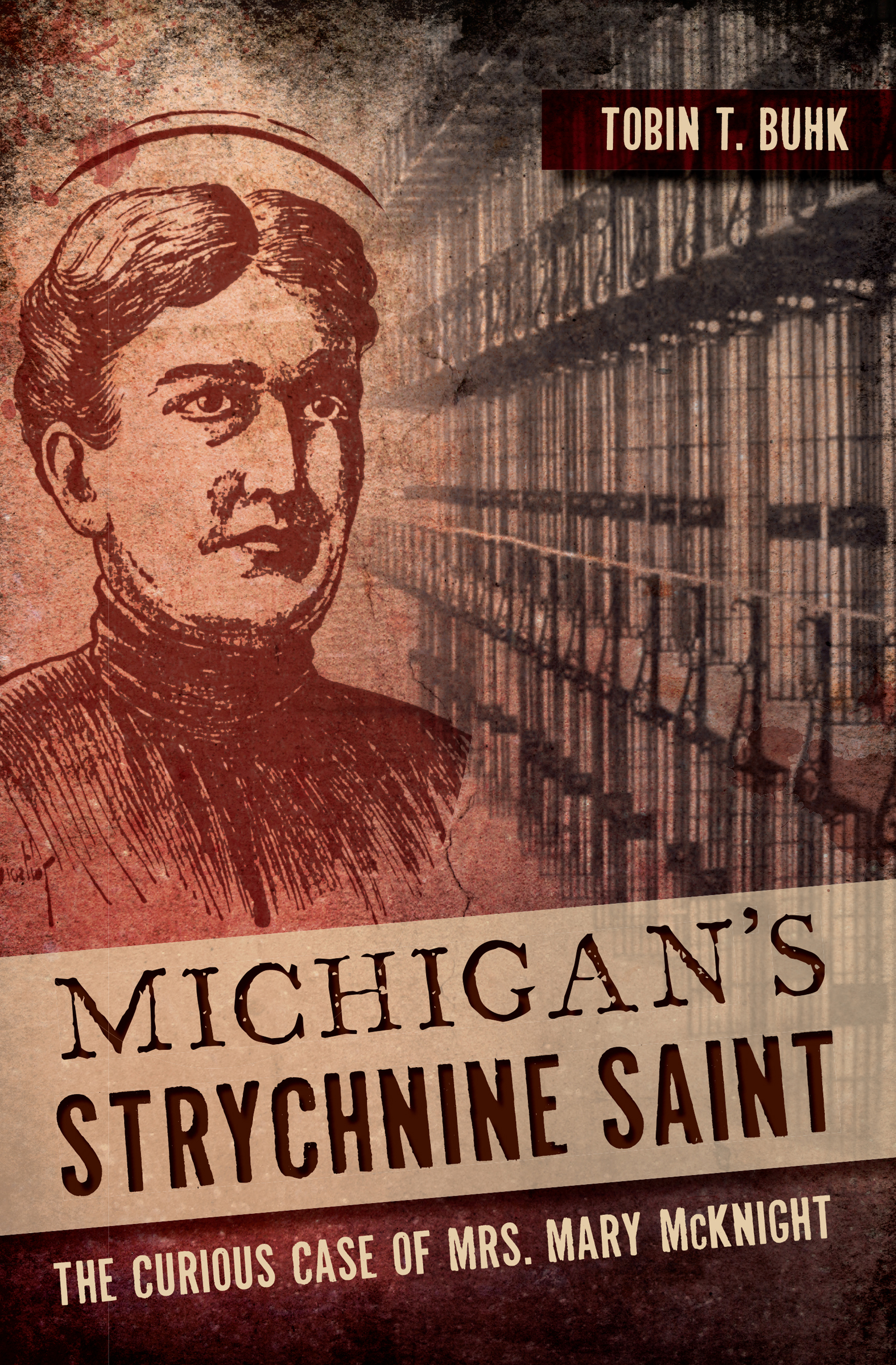This image is the cover for the book Michigan's Strychnine Saint