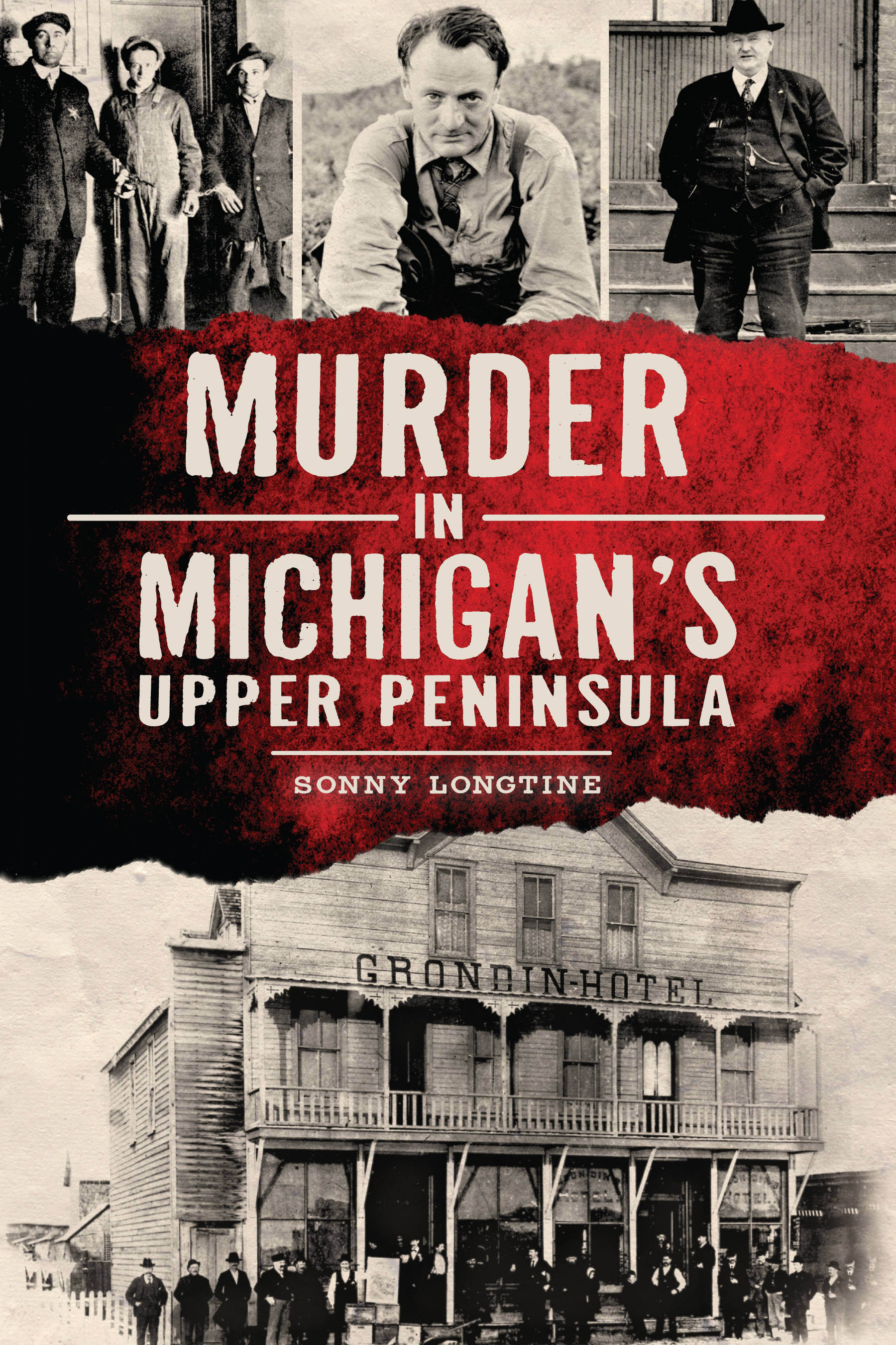 This image is the cover for the book Murder in Michigan's Upper Peninsula, True Crime