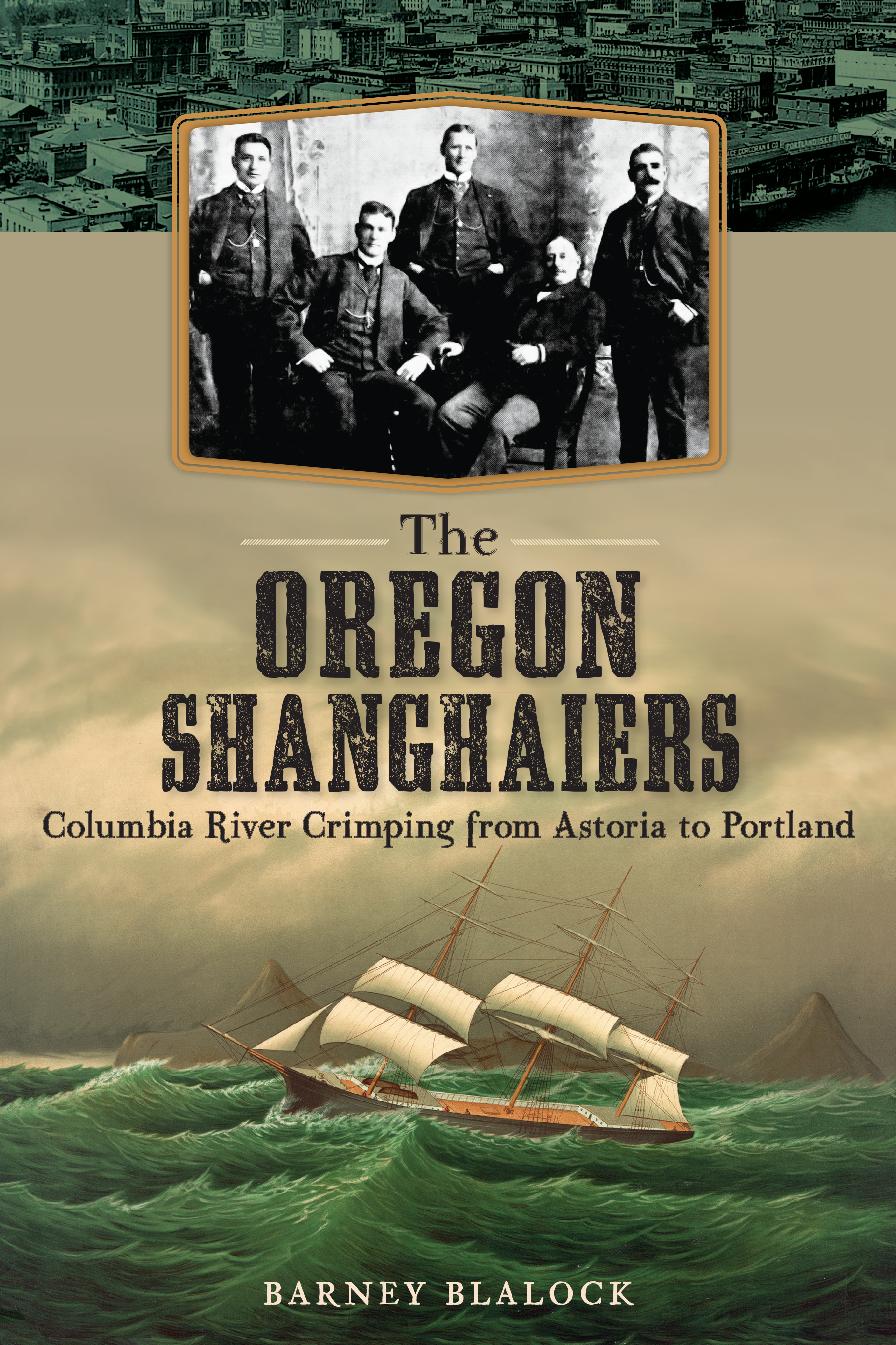 This image is the cover for the book The Oregon Shanghaiers: Columbia River Crimping from Astoria to Portland