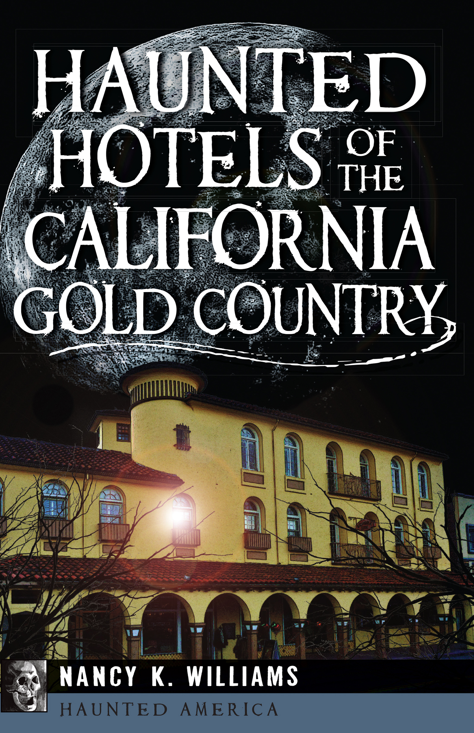 This image is the cover for the book Haunted Hotels of the California Gold Country, Haunted America