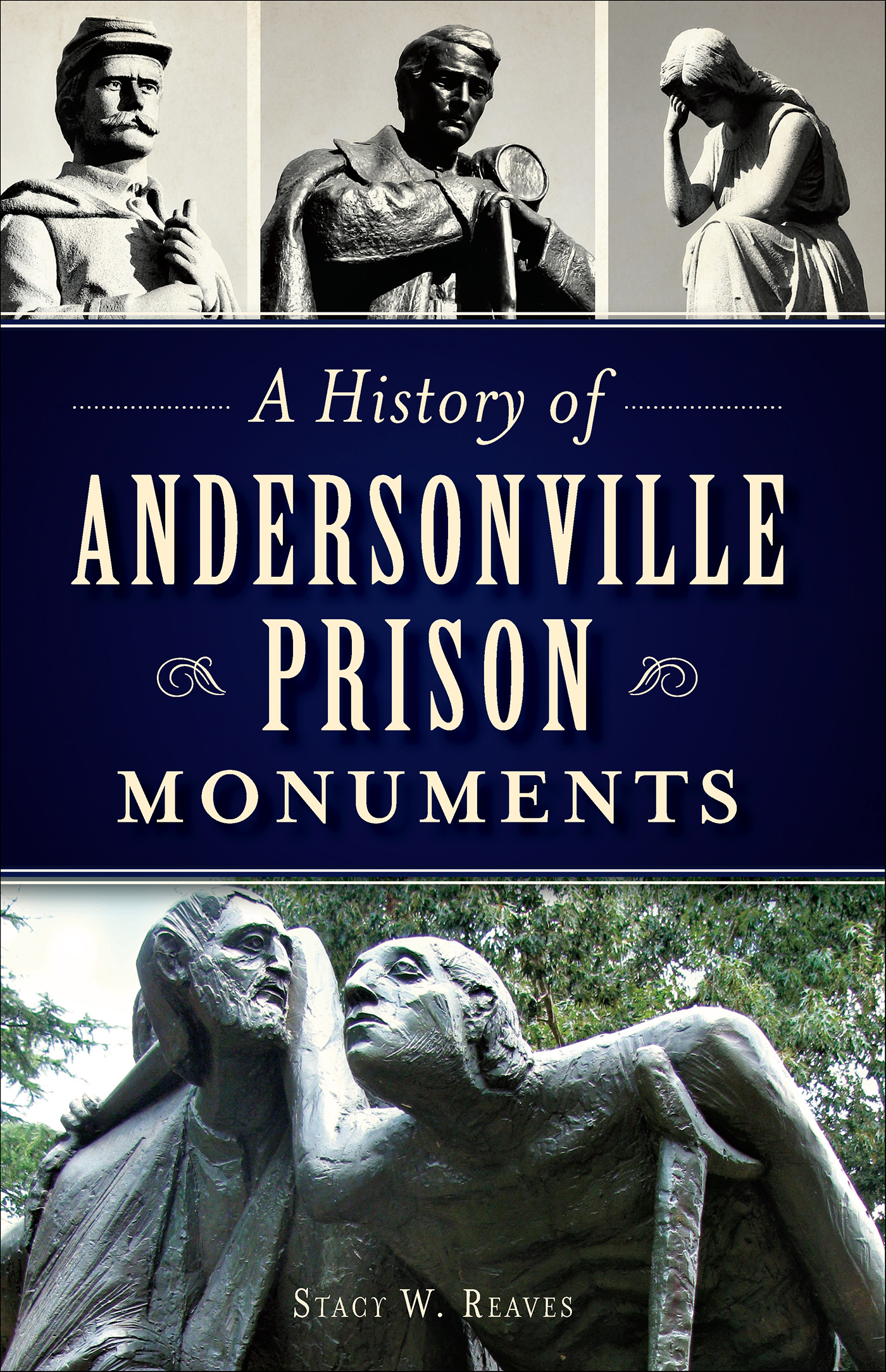 This image is the cover for the book A History of Andersonville Prison Monuments, Civil War Series