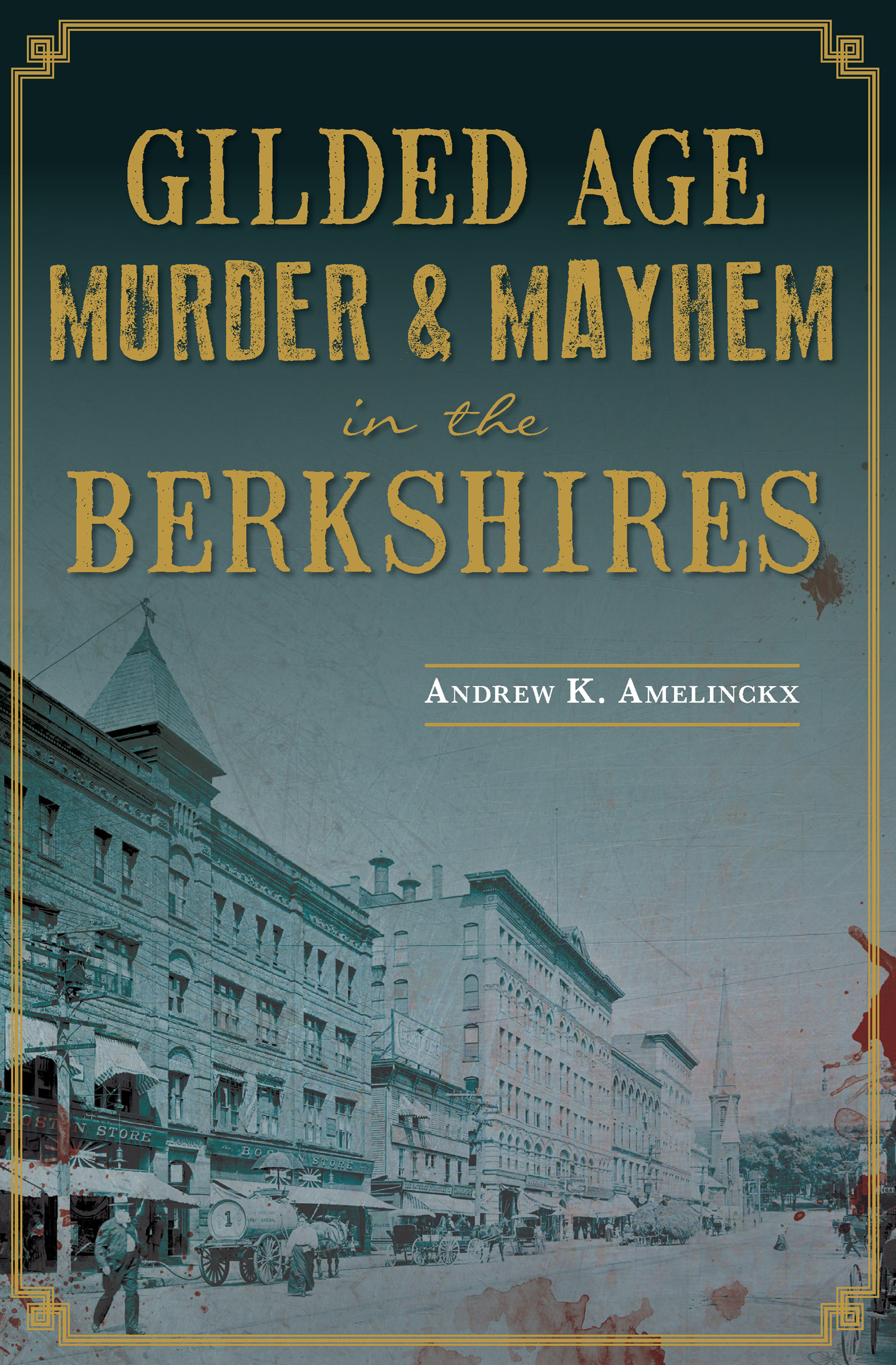 This image is the cover for the book Gilded Age Murder & Mayhem in the Berkshires