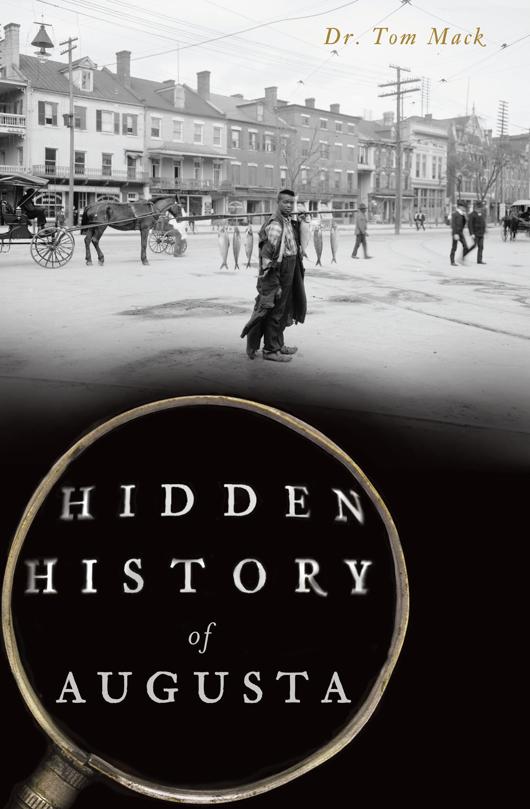 This image is the cover for the book Hidden History of Augusta, Hidden History