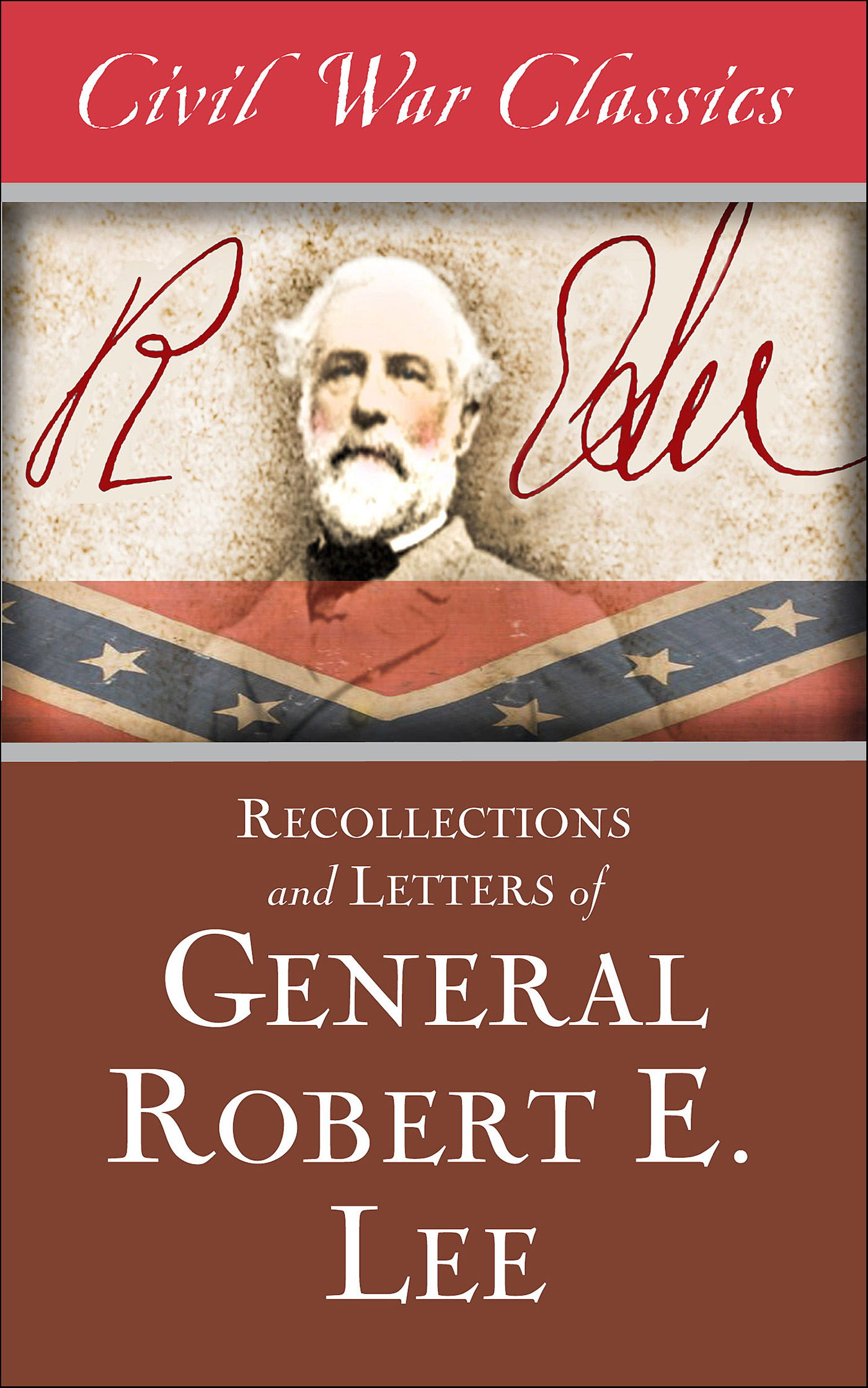 This image is the cover for the book Recollections and Letters of General Robert E. Lee, Civil War Classics
