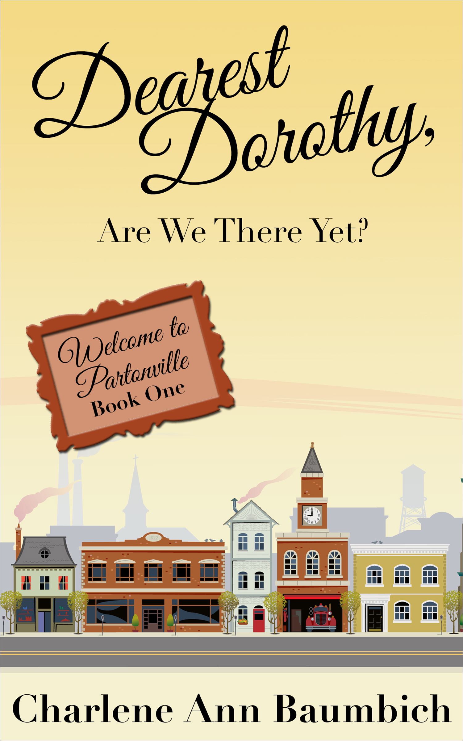 This image is the cover for the book Dearest Dorothy, Are We There Yet?, Welcome to Partonville