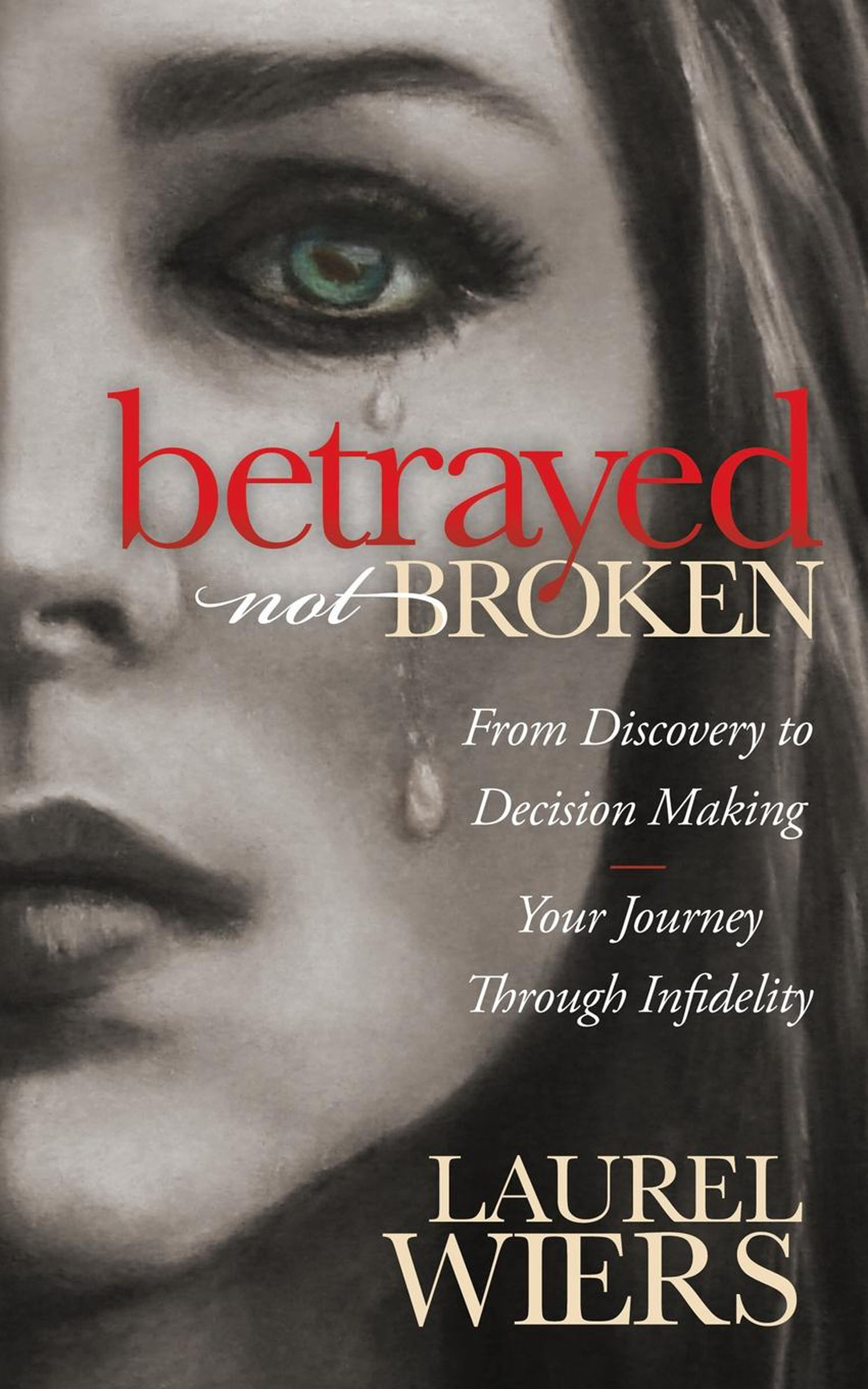 This image is the cover for the book Betrayed Not Broken