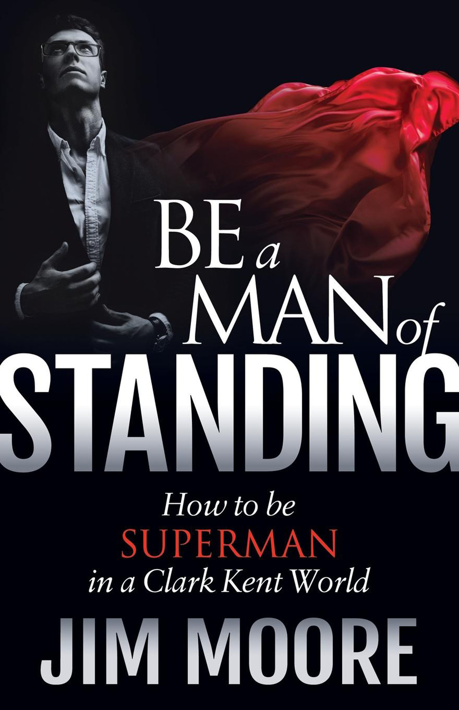 This image is the cover for the book Be a Man of Standing