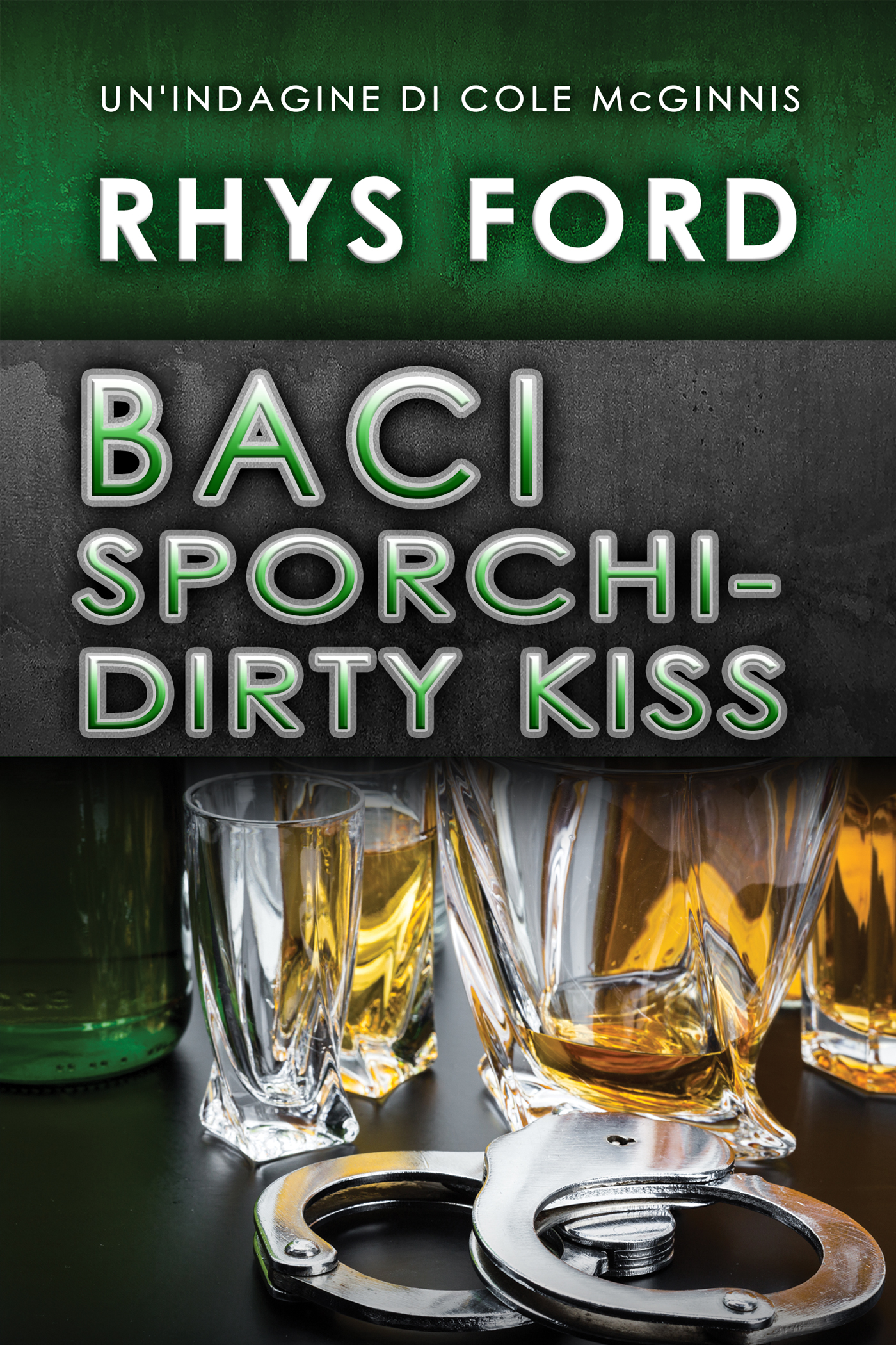 This image is the cover for the book Baci sporchi - Dirty Kiss, Le indagini di Cole McGinnis