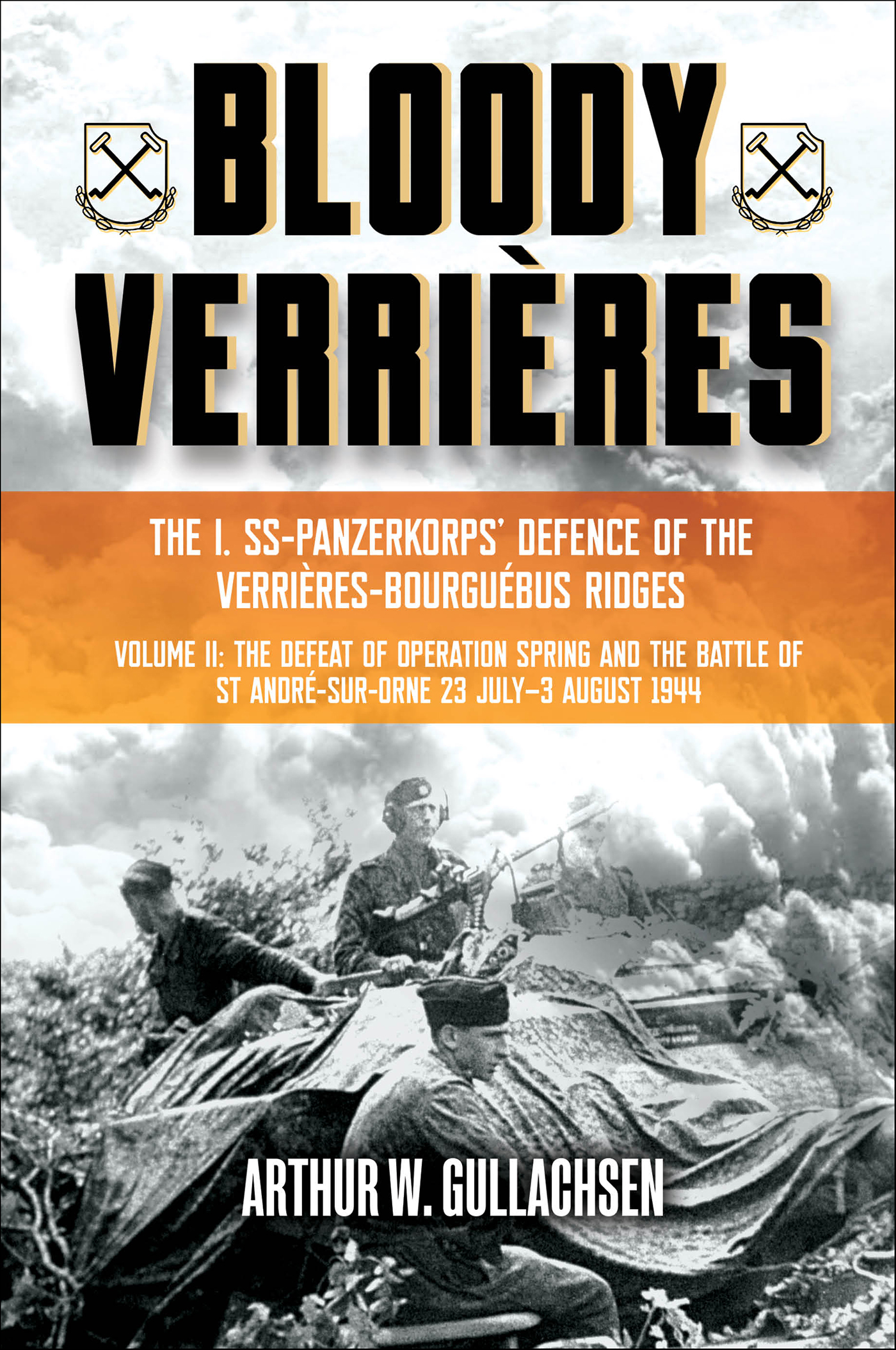 This image is the cover for the book Bloody Verrières: The I. SS-Panzerkorps Defence of the Verrières-Bourguebus Ridges