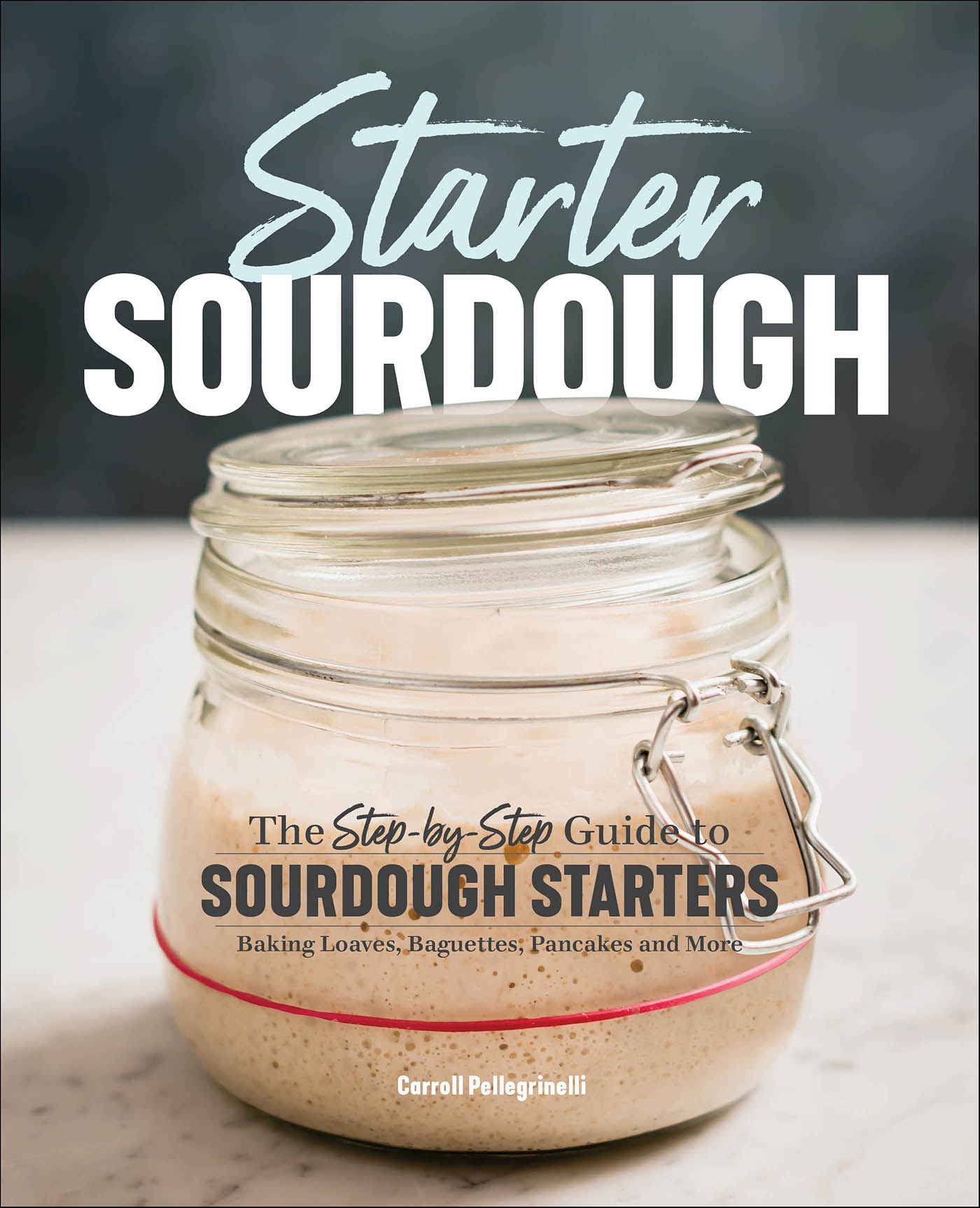This image is the cover for the book Starter Sourdough