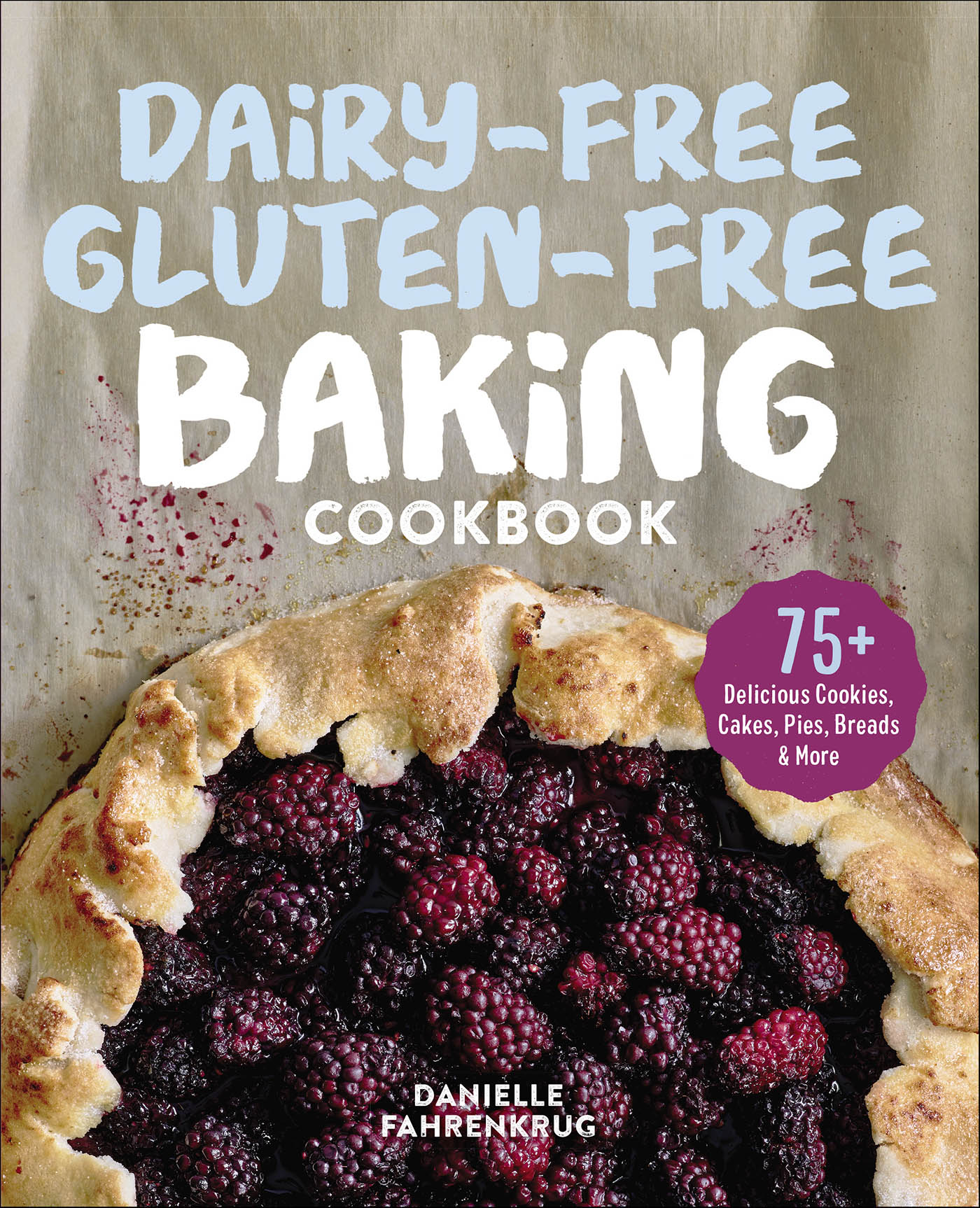 This image is the cover for the book Dairy-Free Gluten-Free Baking Cookbook