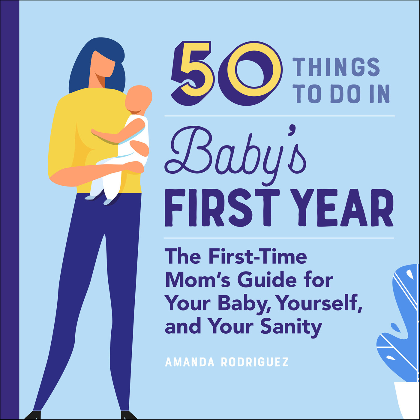 This image is the cover for the book 50 Things to Do in Baby's First Year