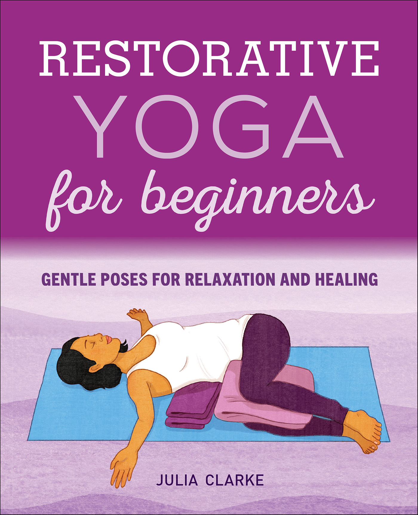 This image is the cover for the book Restorative Yoga for Beginners