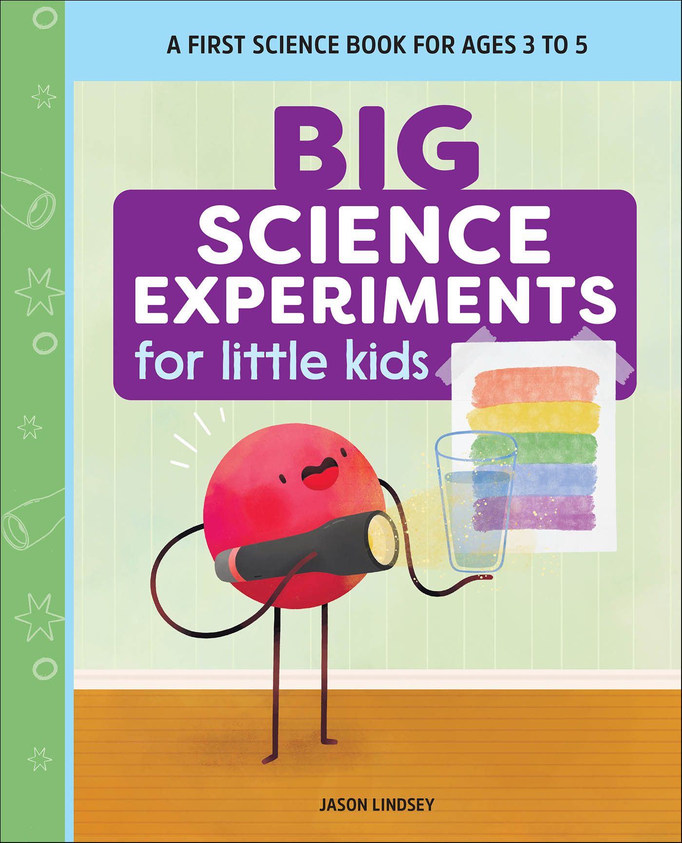 This image is the cover for the book Big Science Experiments for Little Kids