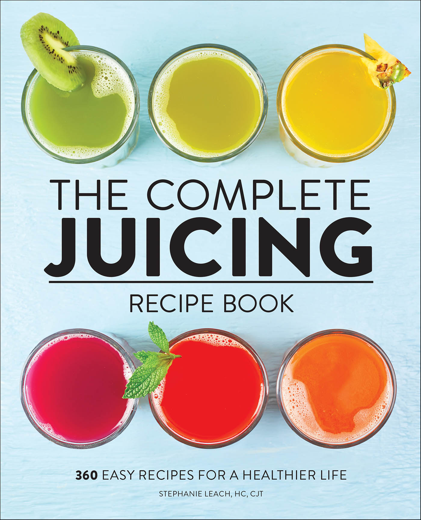 This image is the cover for the book Complete Juicing Recipe Book