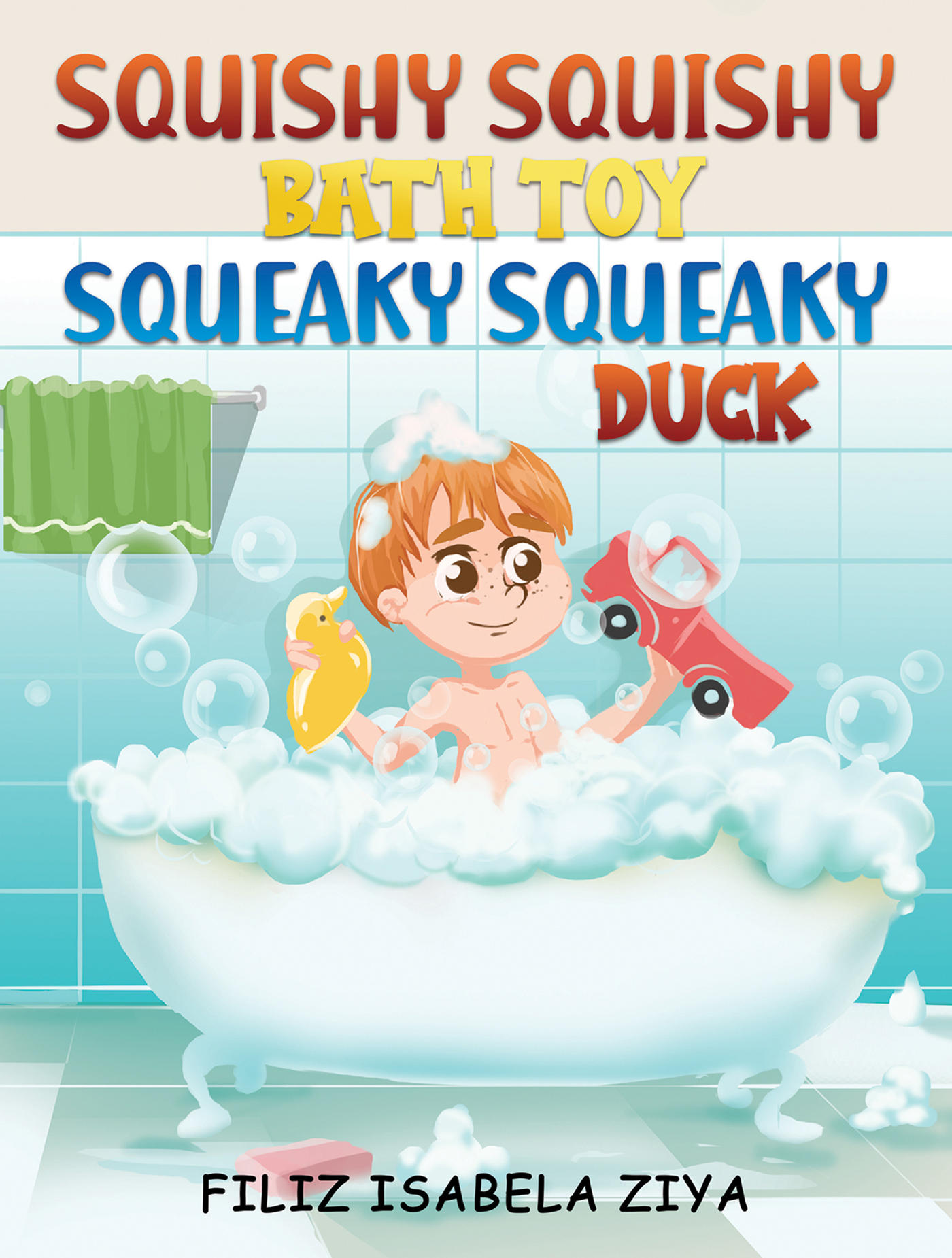 This image is the cover for the book Squishy Squishy Bath Toy Squeaky Squeaky Duck