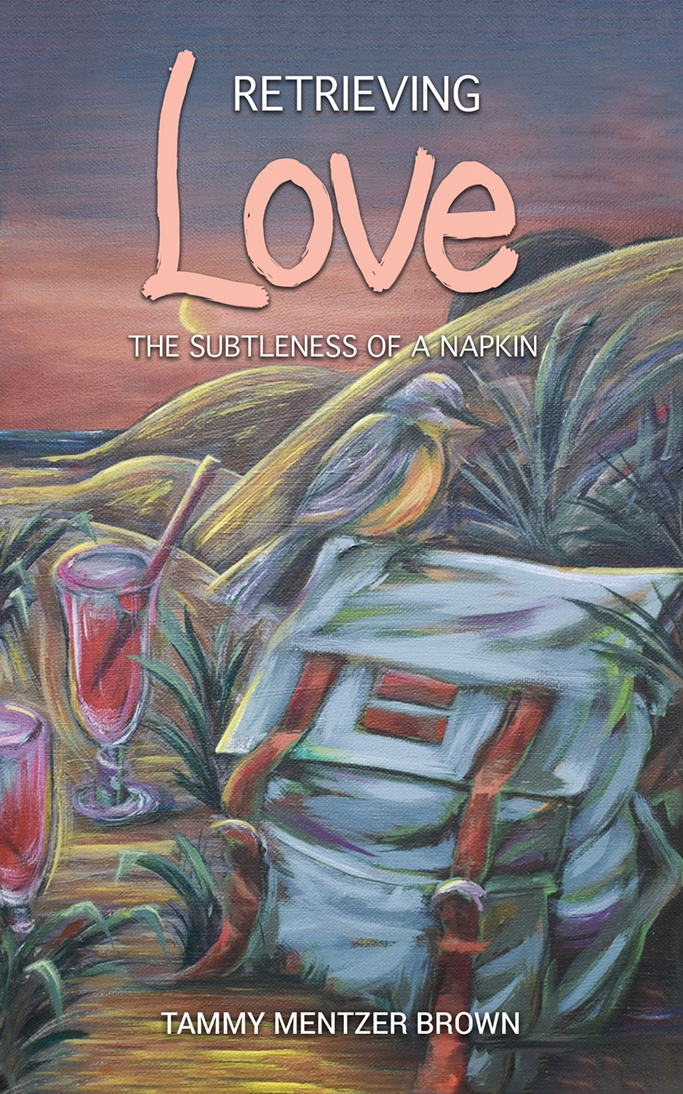 This image is the cover for the book Retrieving Love: The Subtleness of a Napkin