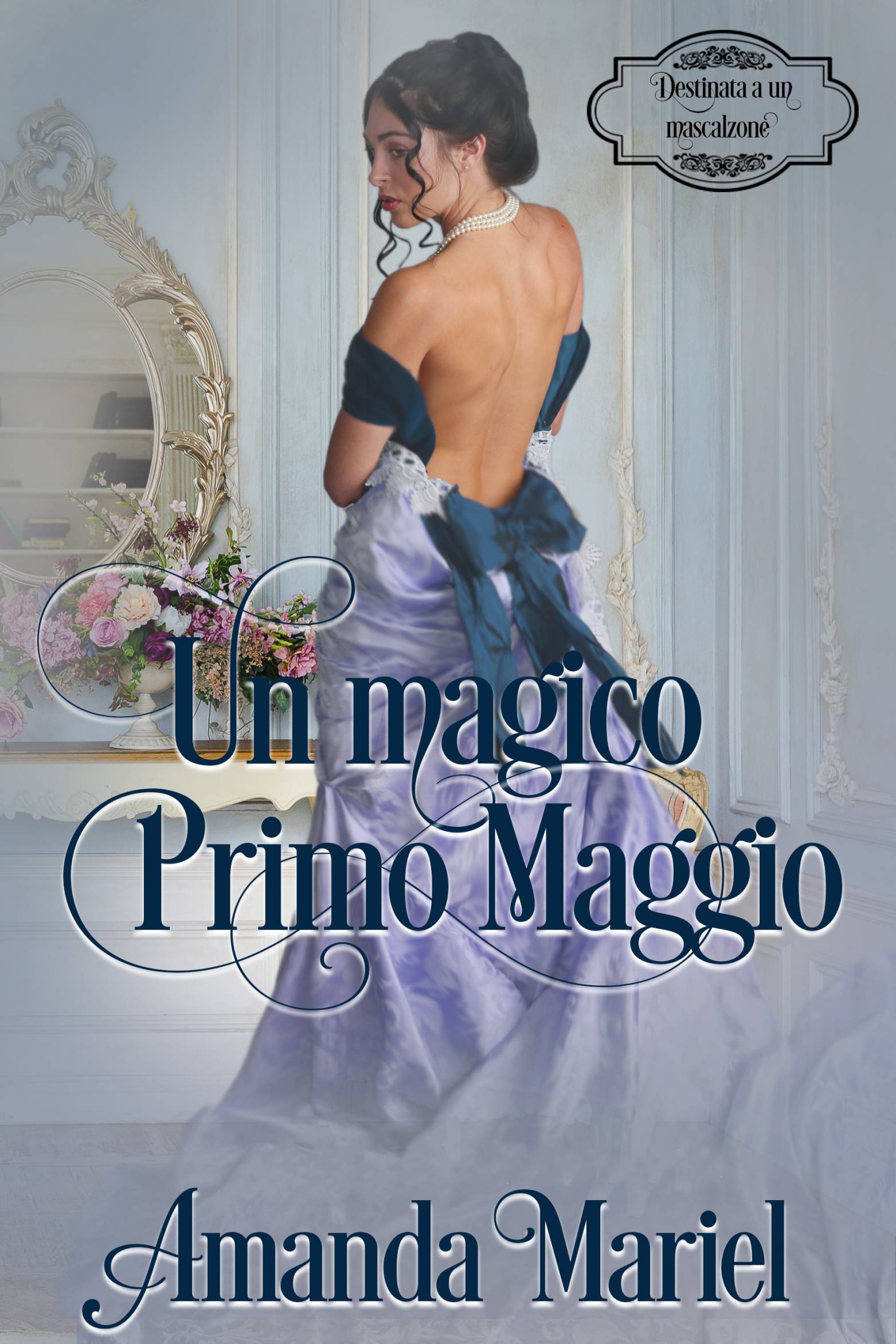 This image is the cover for the book Un magico Primo Maggio, Destinata a un mascalzone