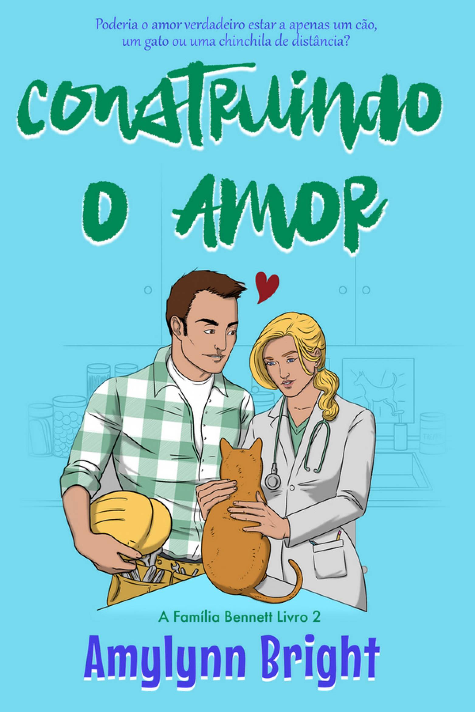 This image is the cover for the book Construindo o Amor, A Família Bennett Livro 2