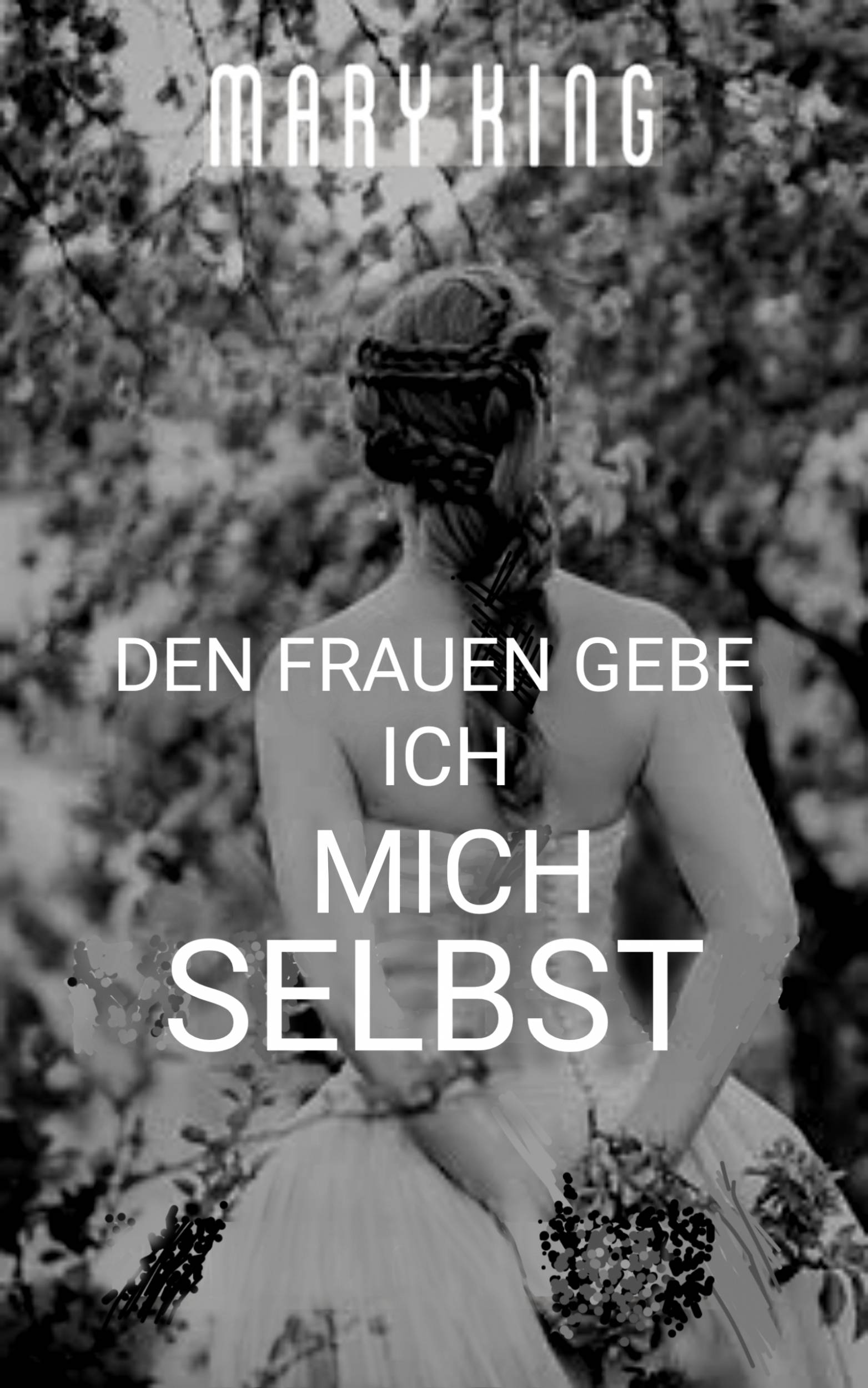 This image is the cover for the book Den Frauen Gebe Ich Mich Selbst